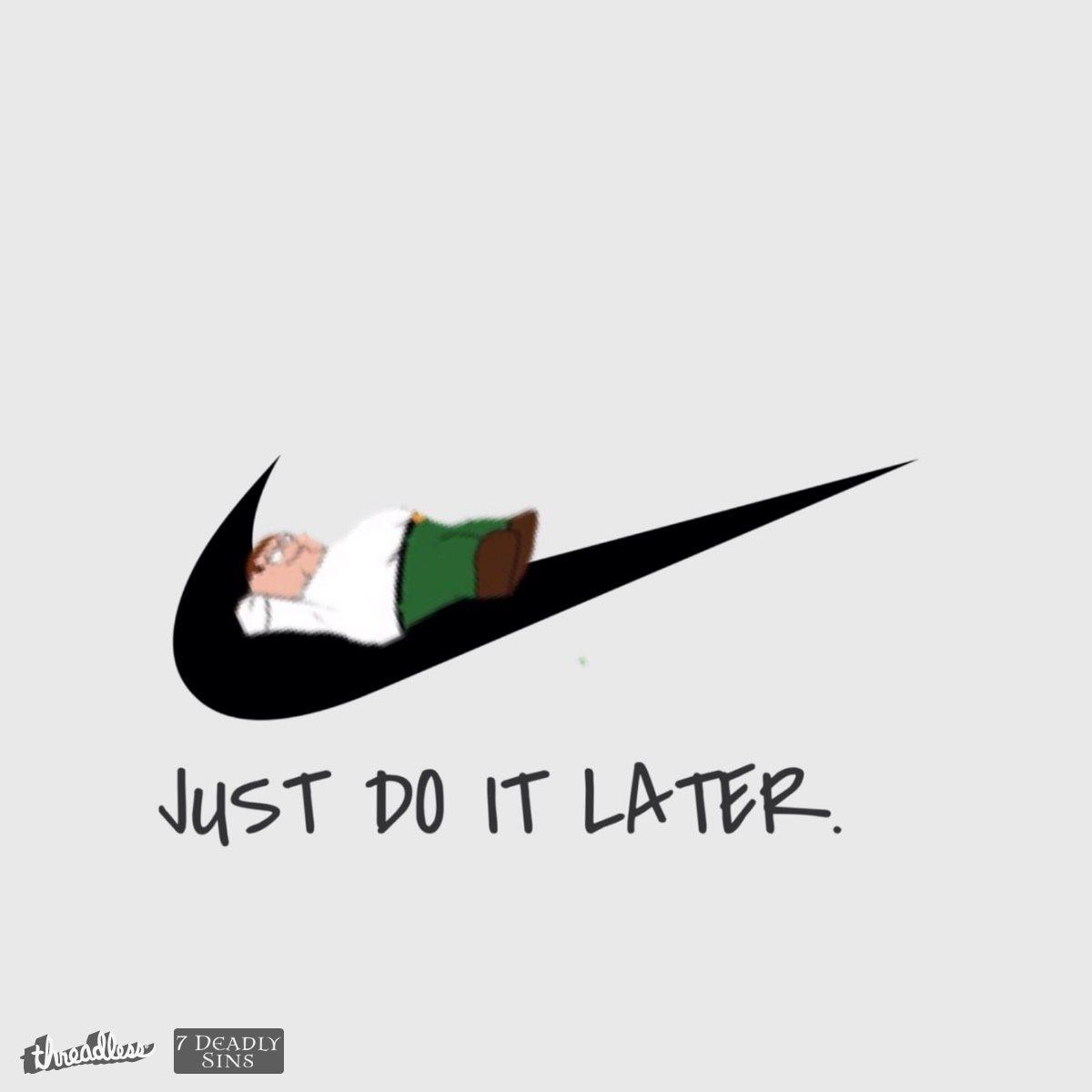 Just Do It Later Wallpapers - Top Free Just Do It Later Backgrounds -  WallpaperAccess
