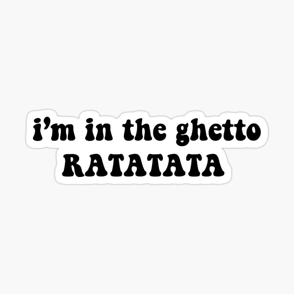 1000x1000 i'm in the ghetto RATATATA Art Print