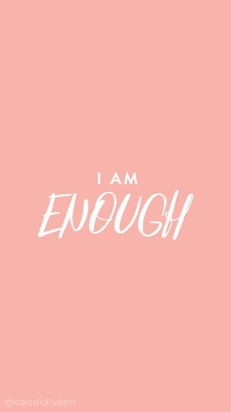 I AM Enough Wallpapers Top Free I AM Enough Backgrounds WallpaperAccess