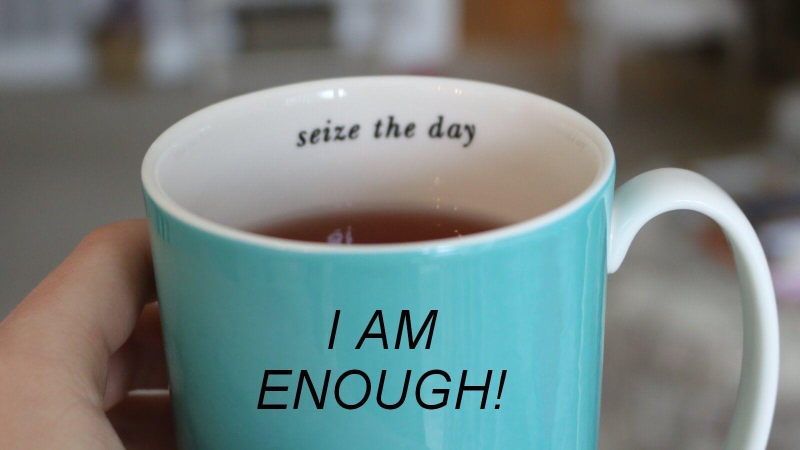 1600x900 seize the day I am enough
