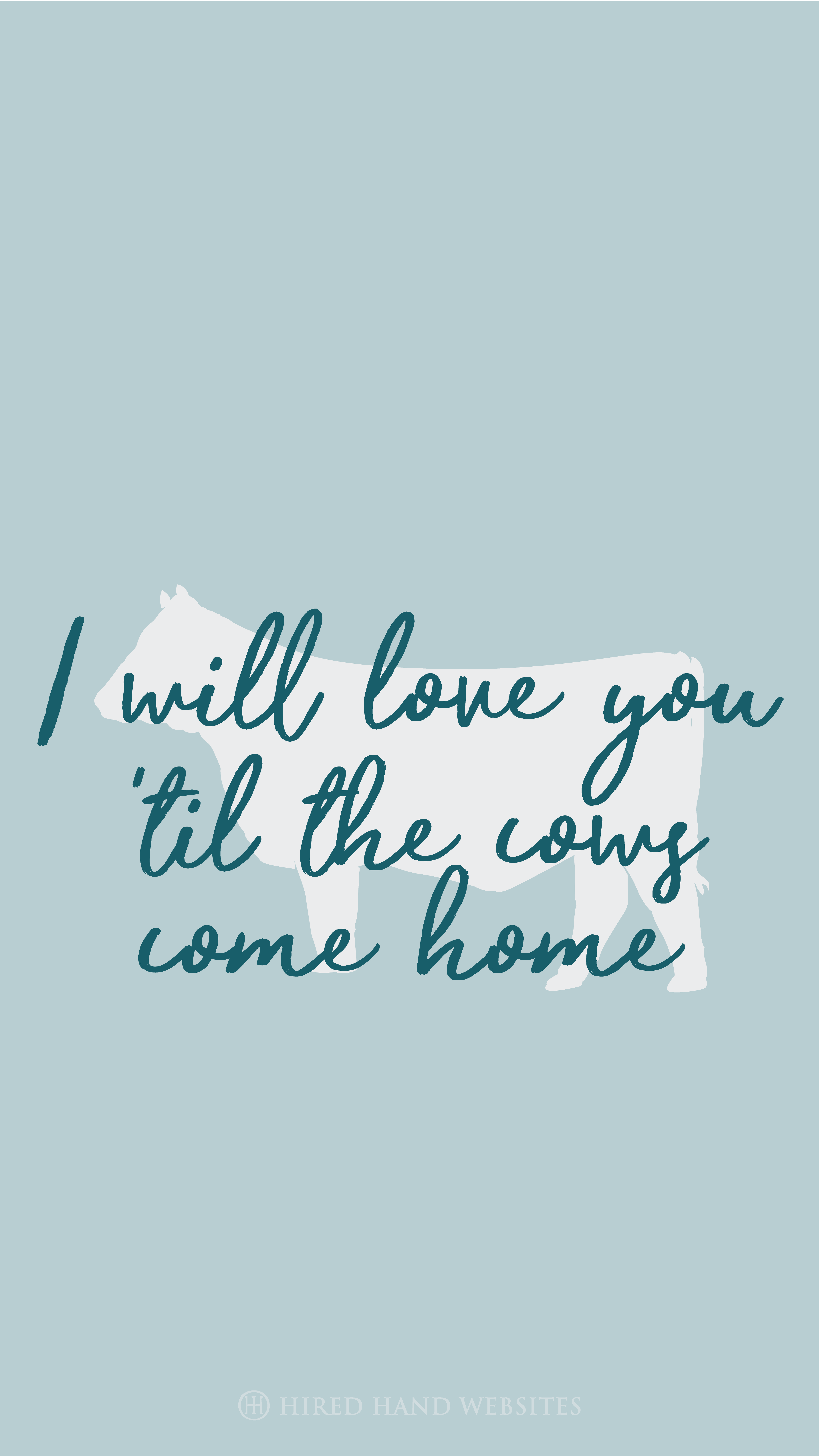 4501x8001 I will love you 'til the cows come home. Phone Wallpaper