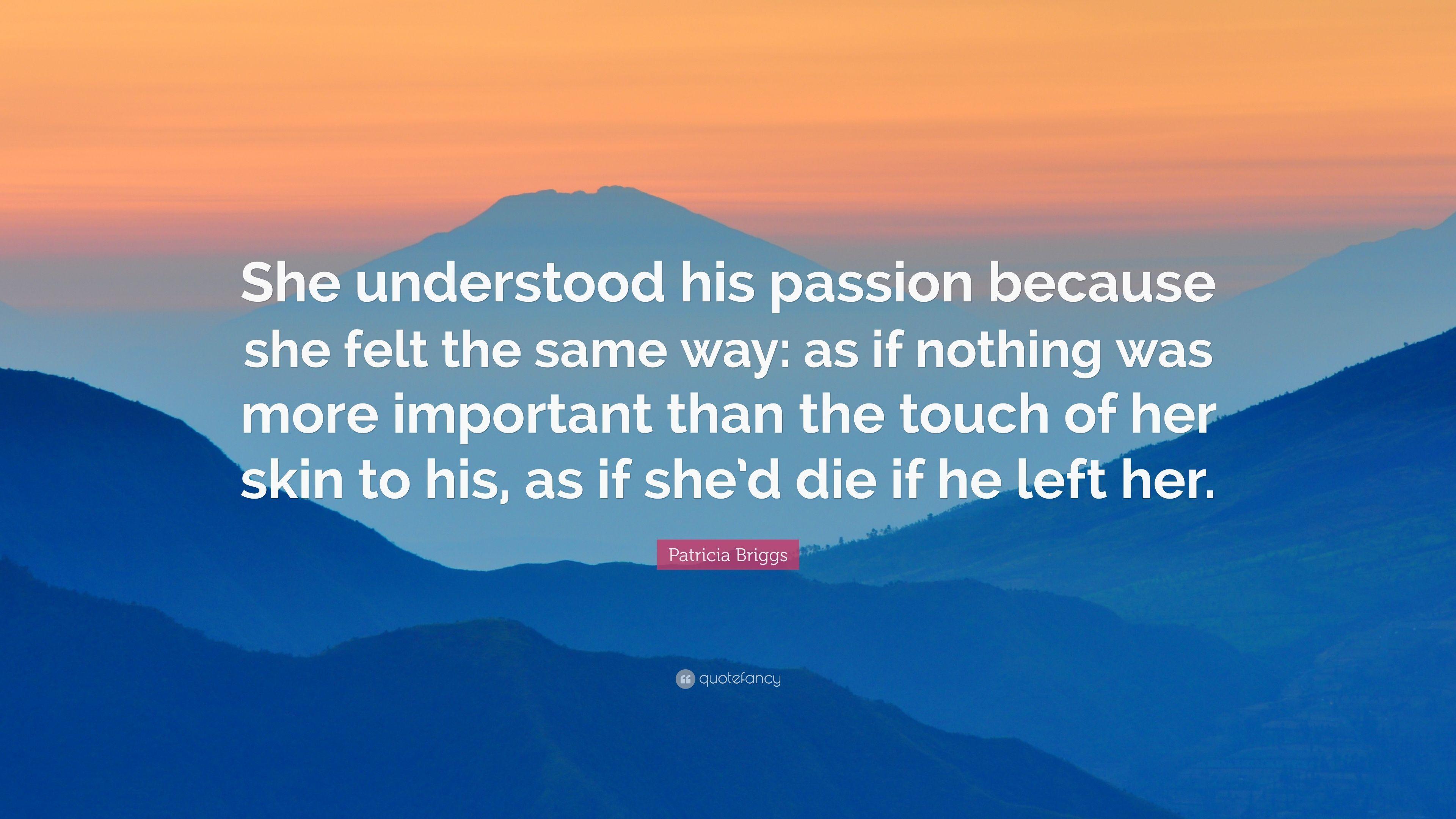 3840x2160 Patricia Briggs Quote: “She understood his passion because she felt