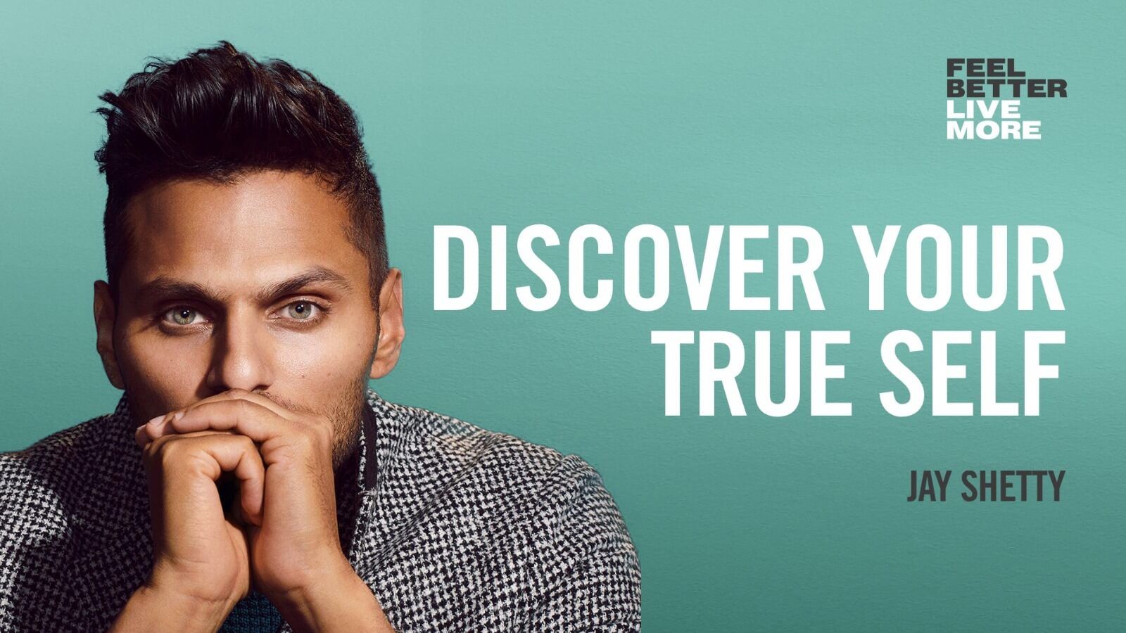 1600x900 Jay Shetty on How to Think Like a Monk and Train Your Mind for Peace and Purpose / Feel Better, Live More Podcast