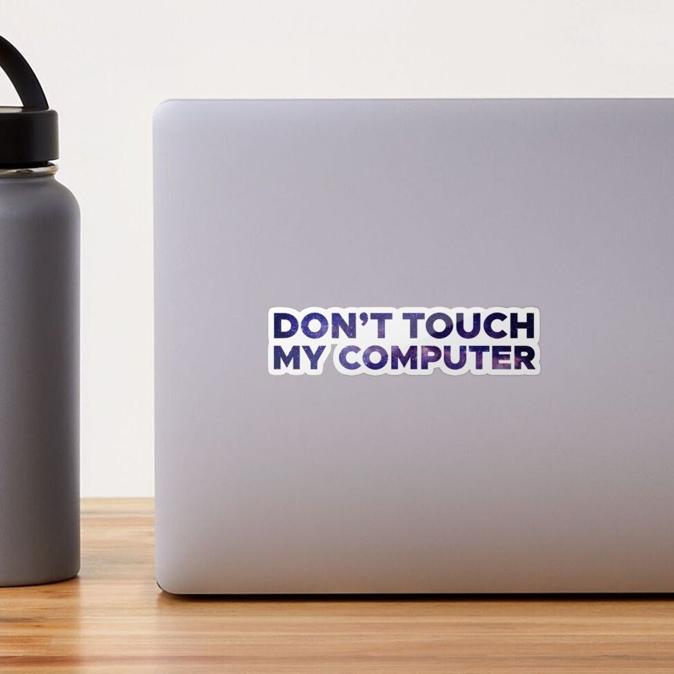 972x972 Don't touch my computer Sticker