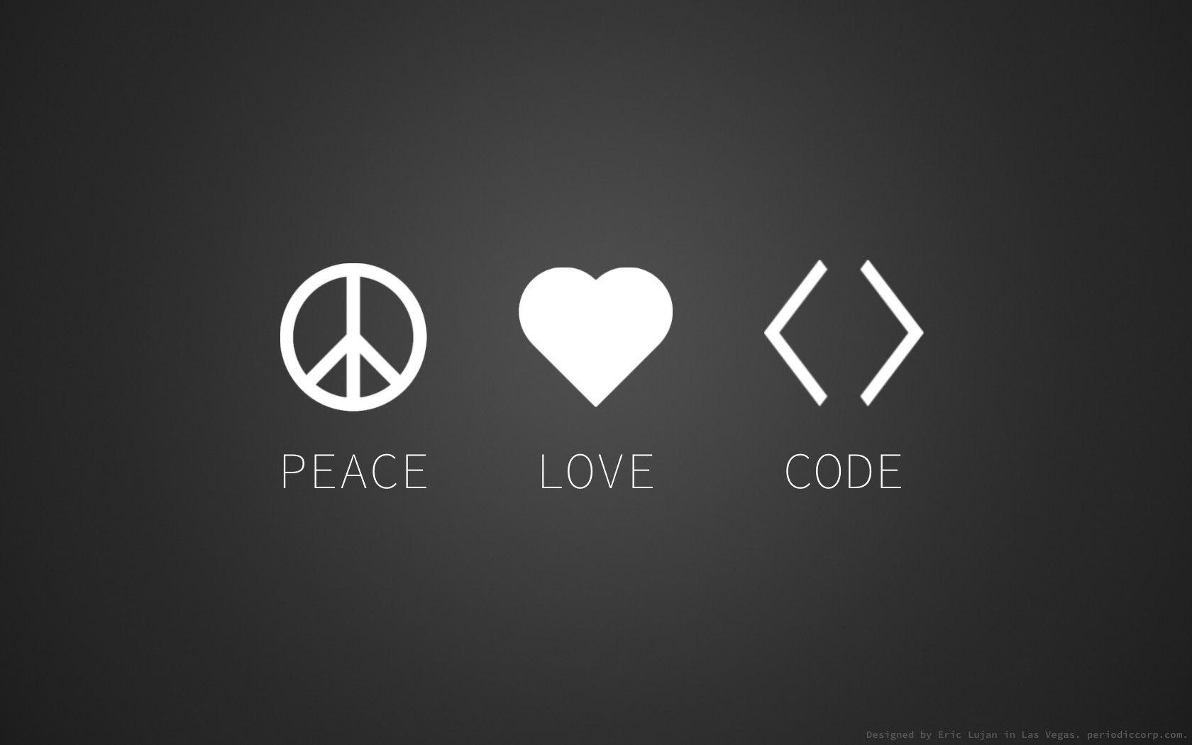 Лов код. Peace and Love. Peace на рабочий стол. I Love coding обои. Love Peace обои.