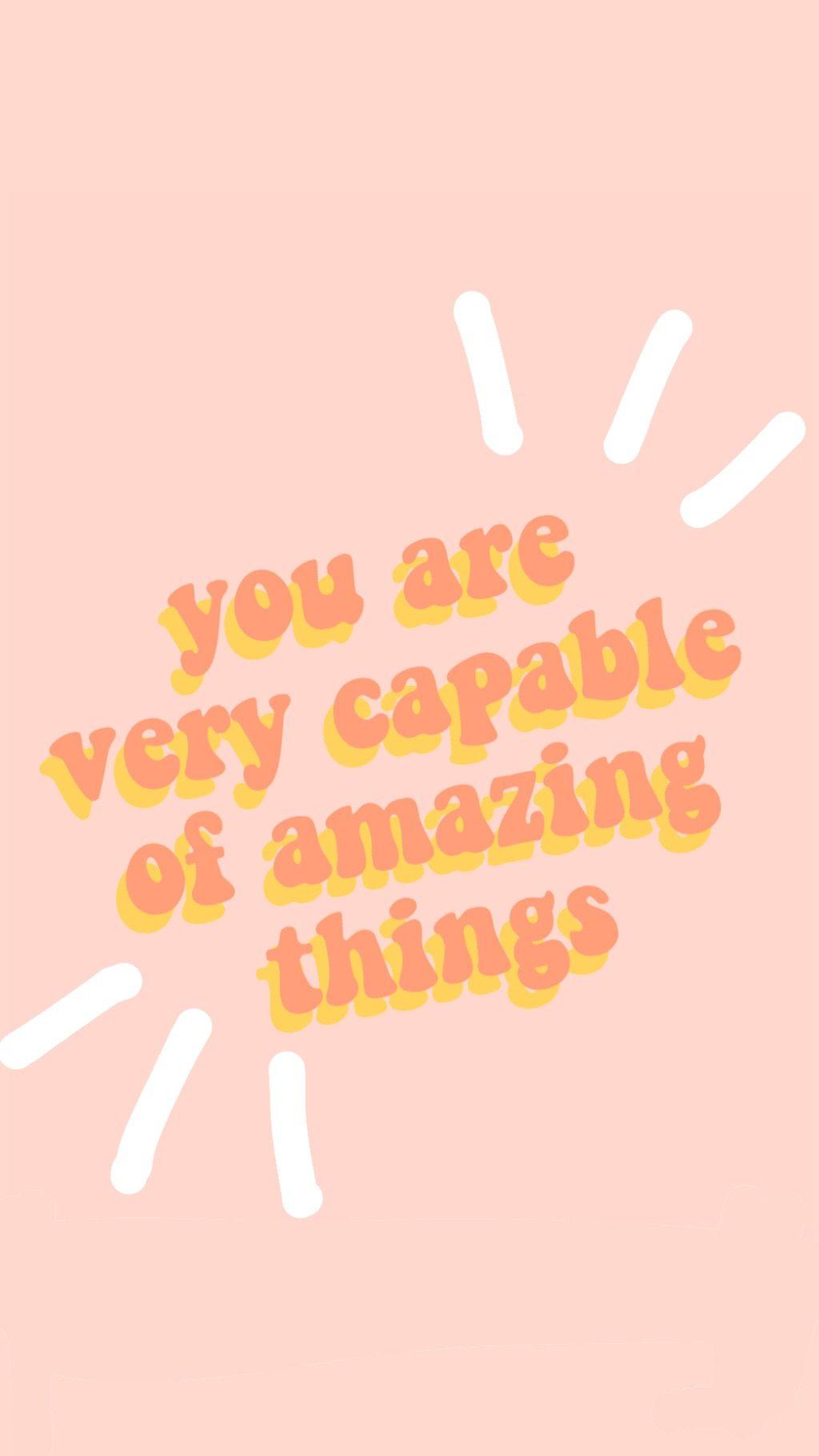 1024x1820 you are capable of amazing things quote words inspire motivation