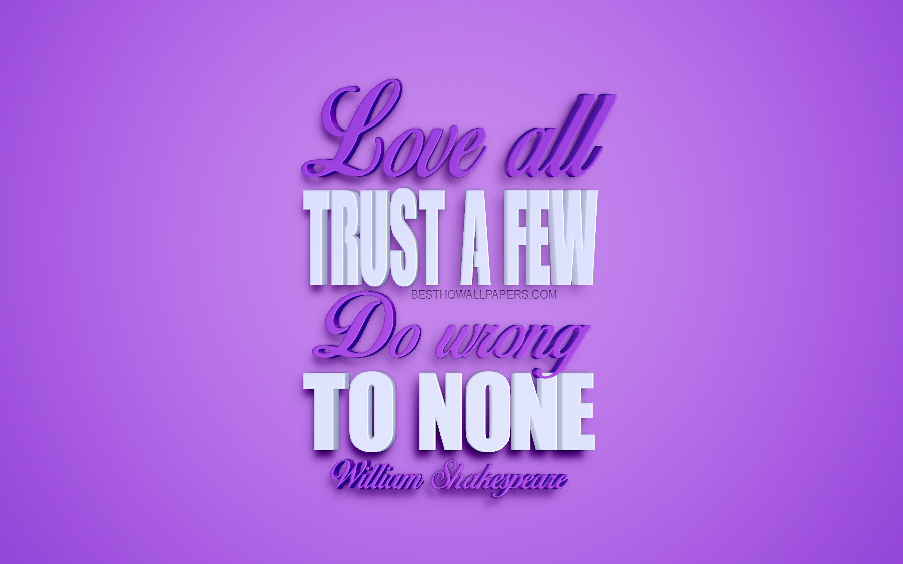 3840x2400 Download wallpaper Love all trust a few do wrong to none, William