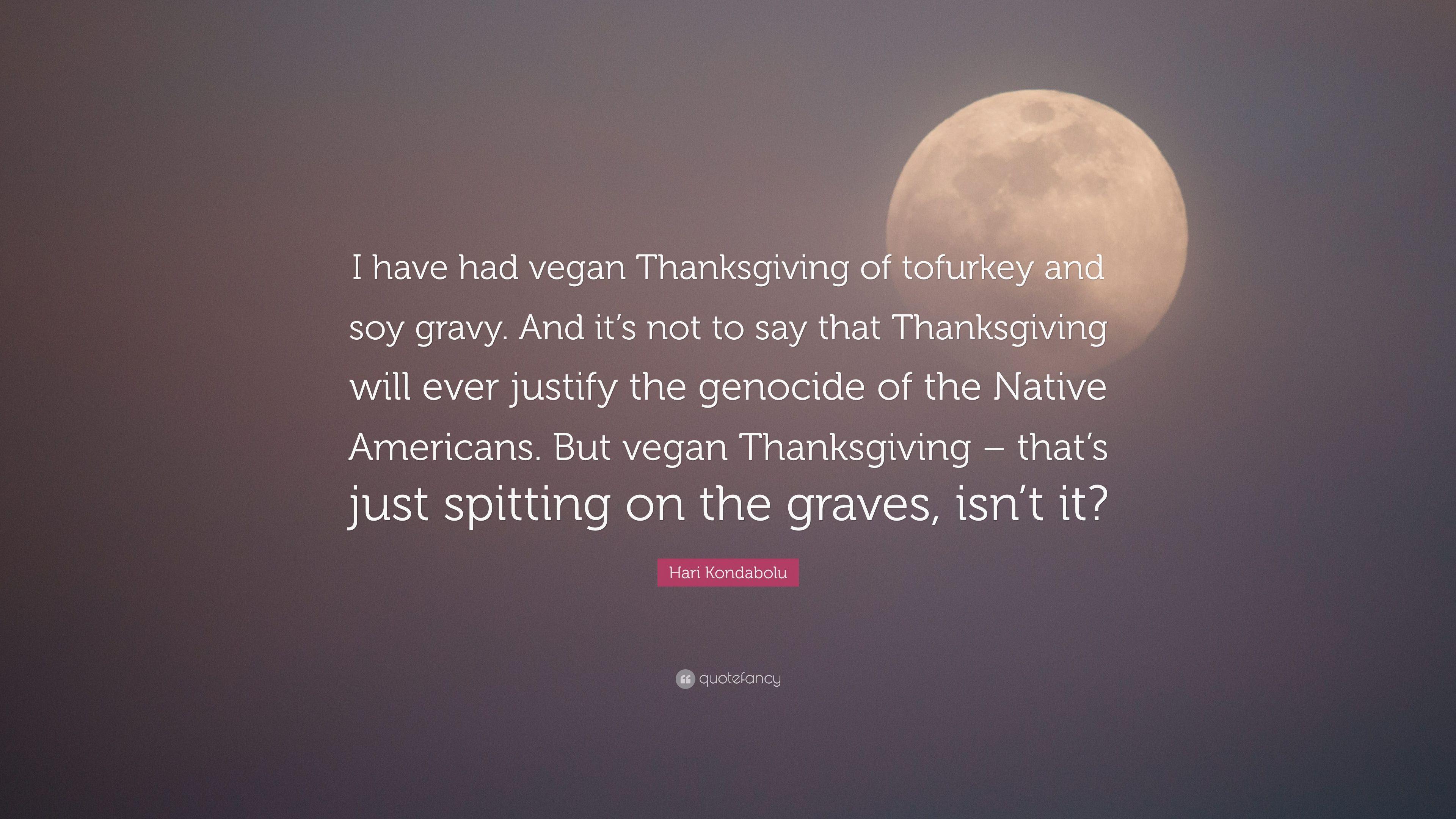 3840x2160 Hari Kondabolu Quote: “I have had vegan Thanksgiving of tofurkey