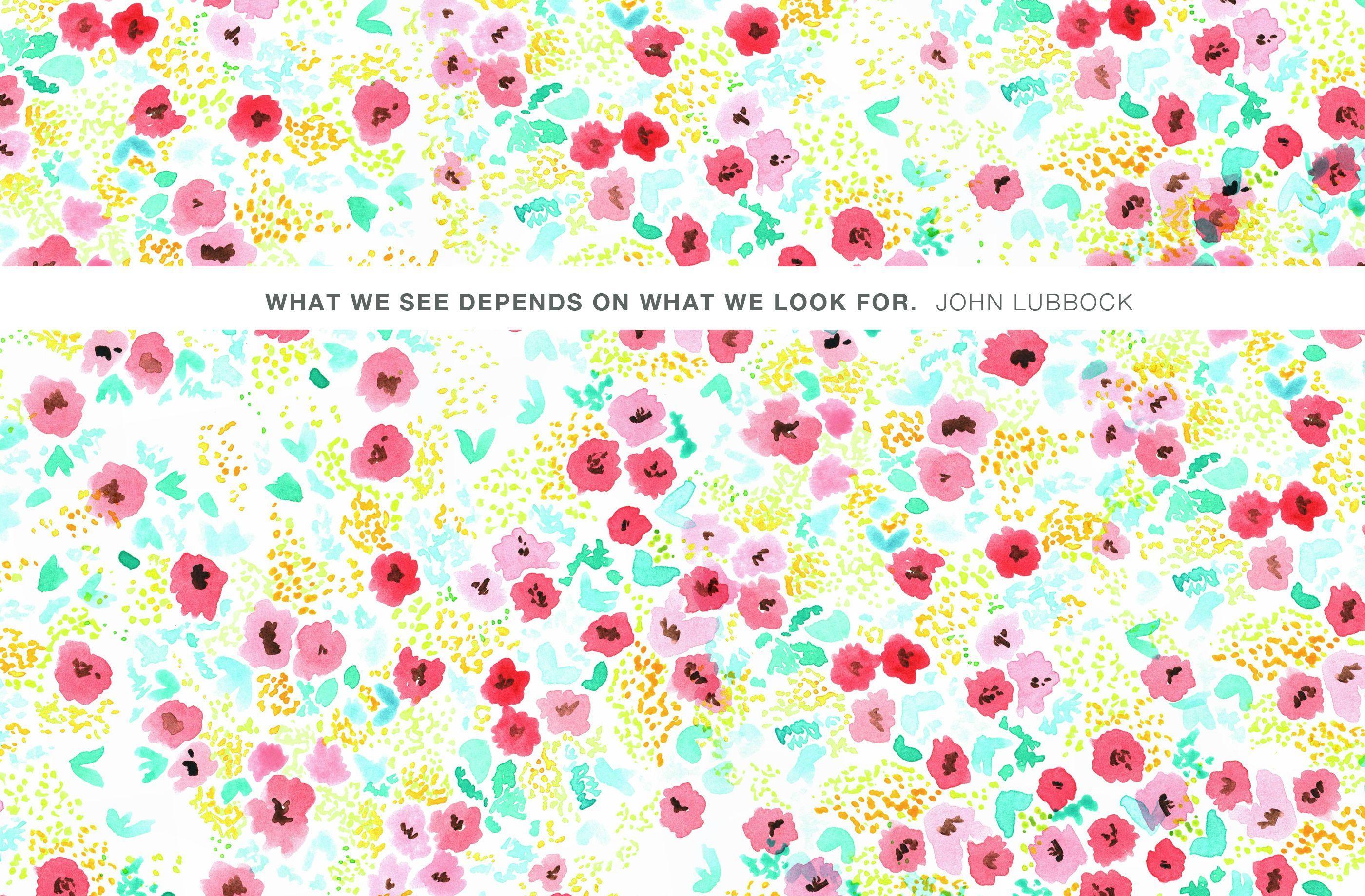 2800x1839 What we see depends on what we look for. {John Lubbock} // FREE WALLPAPER. Wallpaper background, Wallpaper, Inspirational background