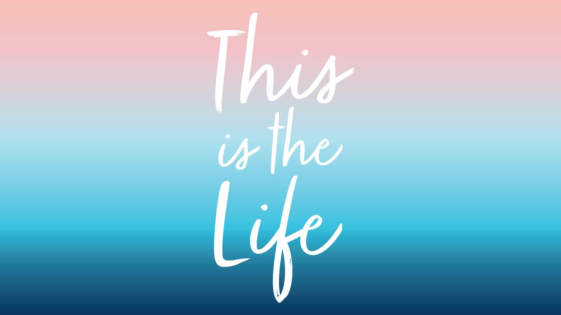 1920x1080 This Is The Life Phone & Desktop Background