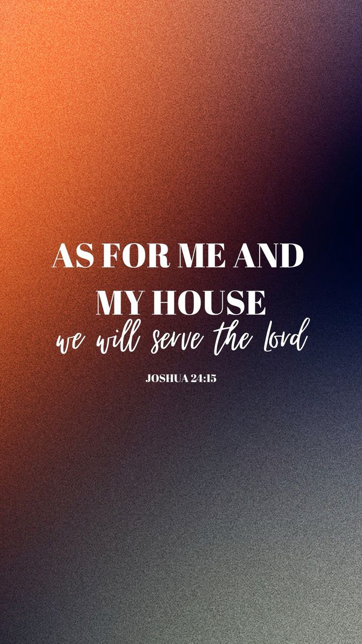 736x1308 As For Me and My House, Christian Background, Scripture Wallpaper, Child of God, Jesus Jesus Jesus