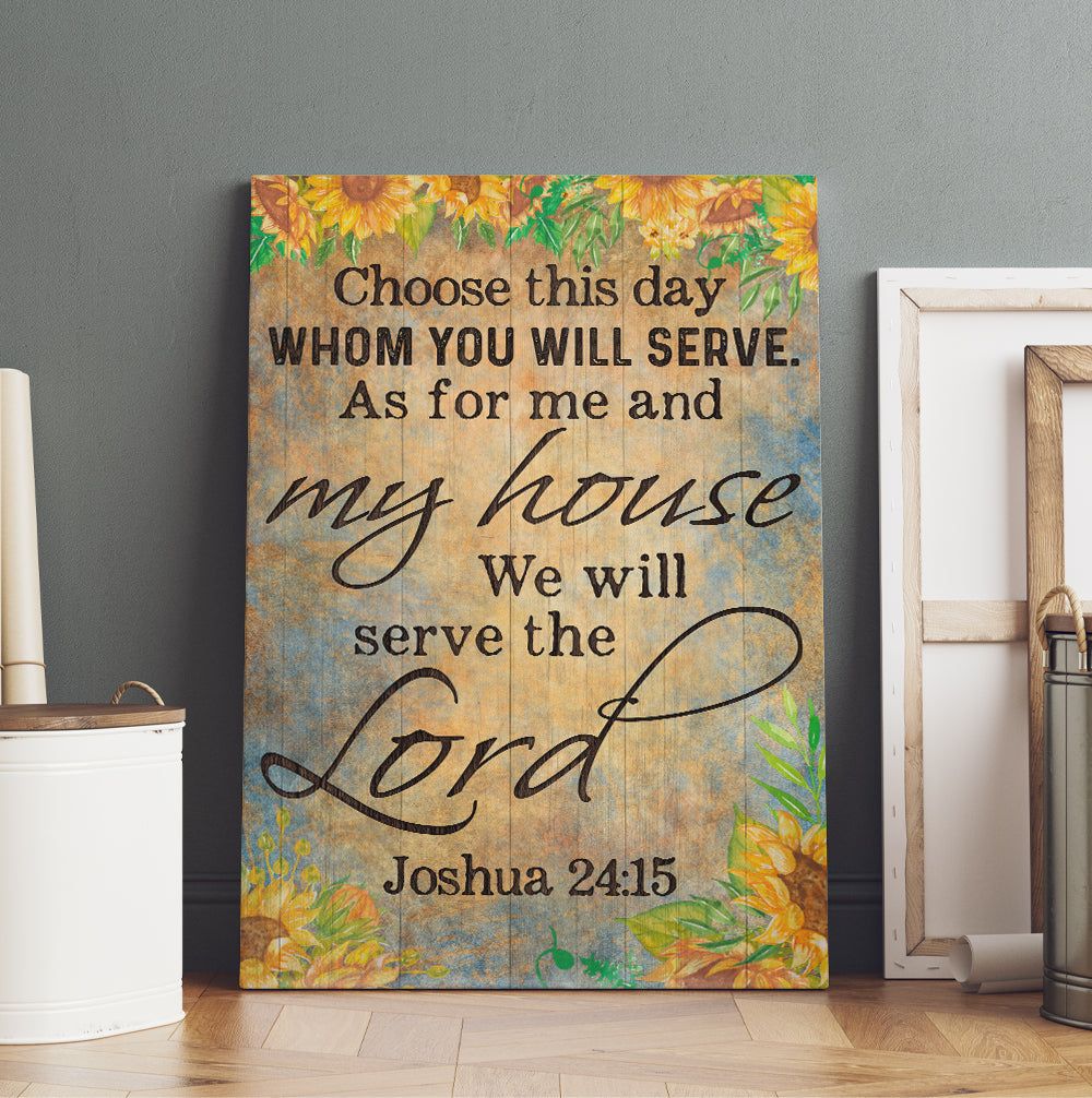 1000x1006 Choose You This Day Whom Ye Will Serve But As For Me And My House We Will Serve The Lord Joshua 24:15 Canvas Prints, Christian Canvas, Religious Gifts