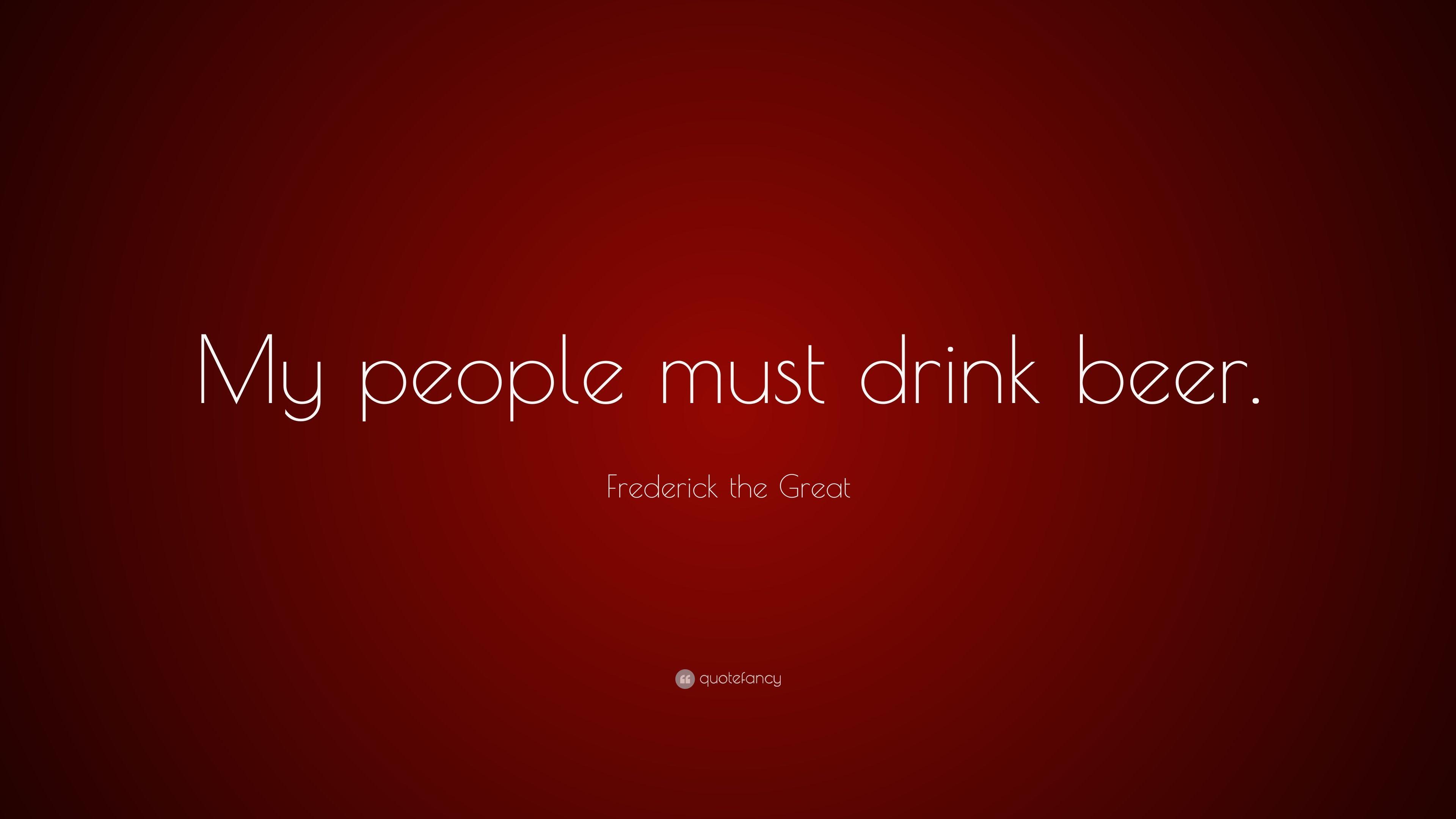 3840x2160 Frederick the Great Quote: “My people must drink beer.” 7