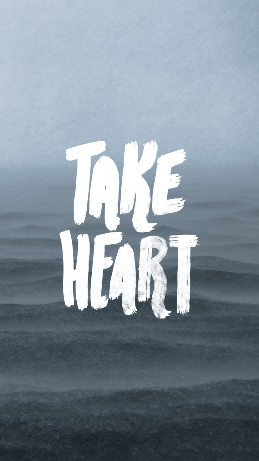 828x1472 Take Heart. Wallpaper + Playlist