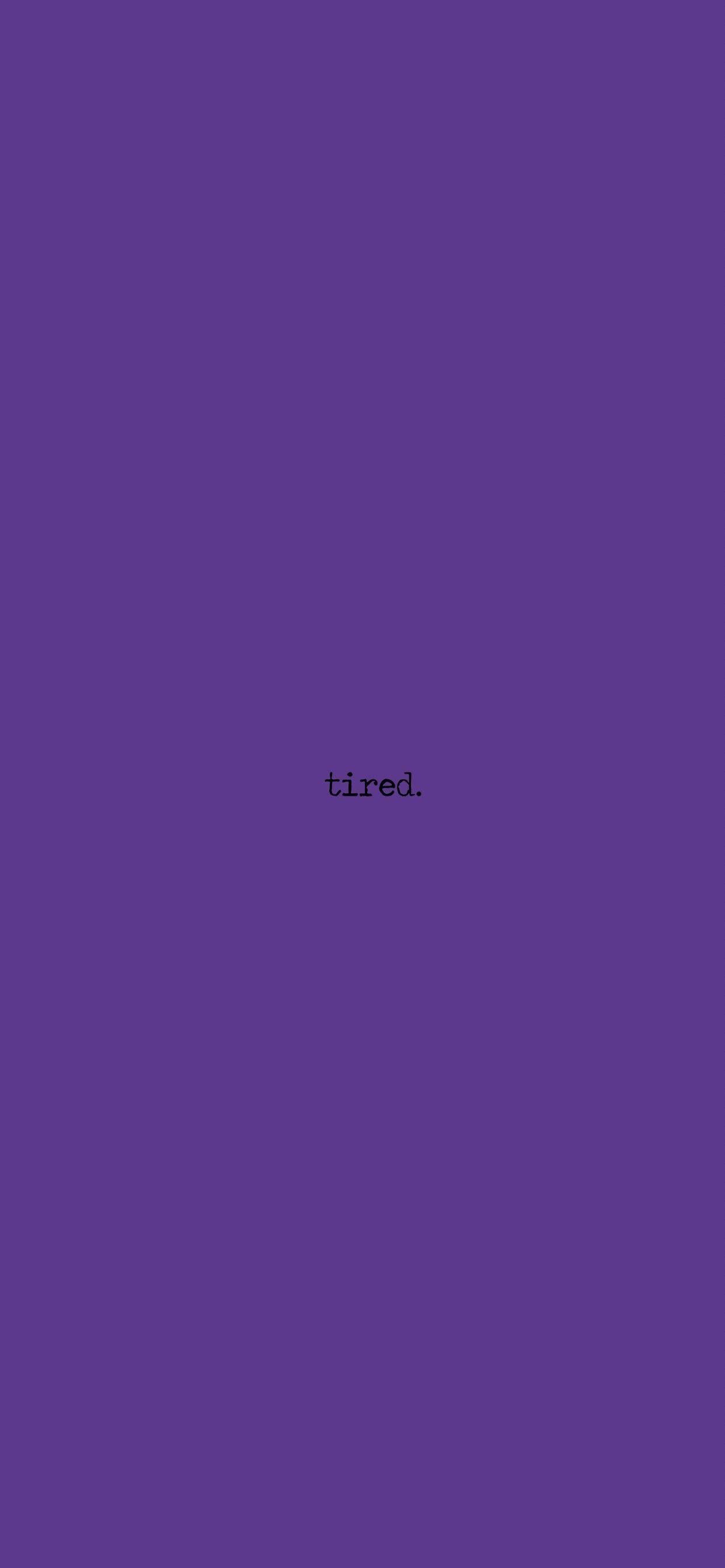 1242x2688 Tired Wallpaper. Quote background, Purple wallpaper, Words