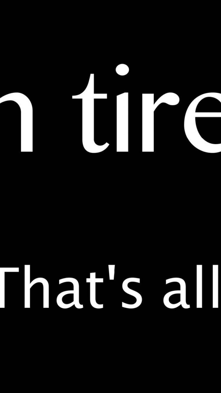750x1334 I'm tired HD Wallpaper iPhone 6 / 6S