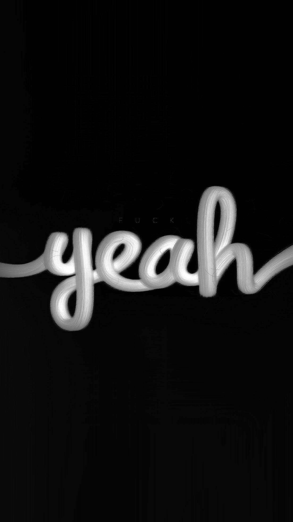1242x2208 F*ck Yeah Bw Dark Calligraphy Illustration Art Wallpaper