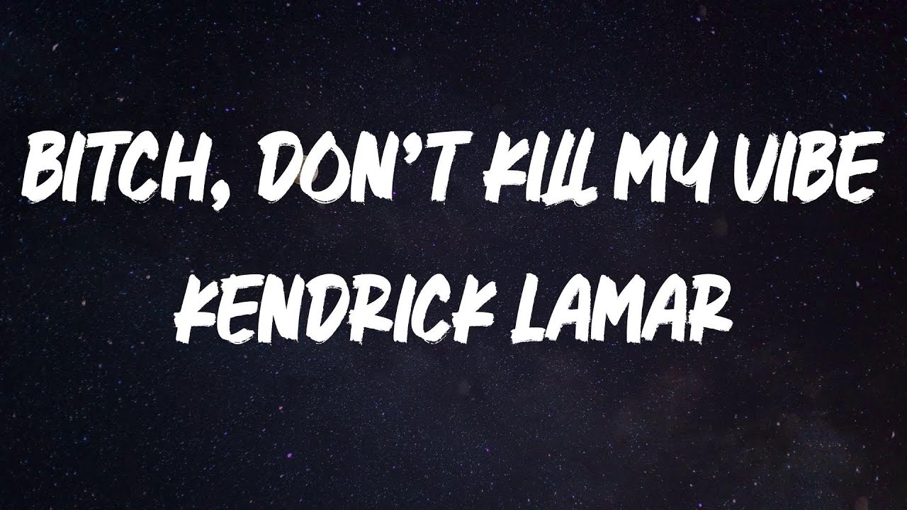 1280x720 Kendrick Lamar, Don’t Kill My Vibe [Lyrics]