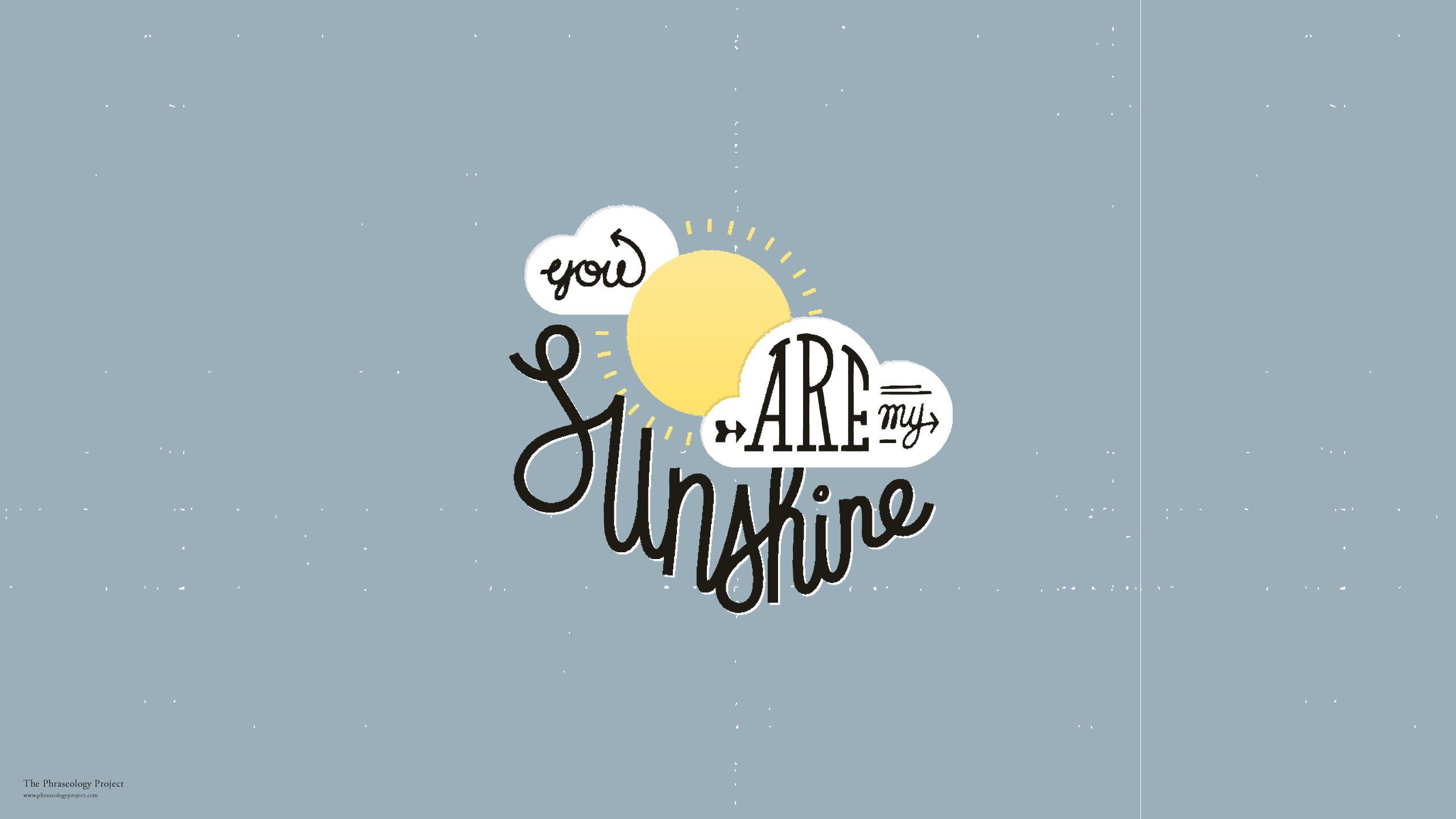 2560x1440 You Are My Sunshine Wallpaper. Sunshine Wallpaper, Wallpaper Sunshine Princess Peach and Sunshine Fitness Wallpaper