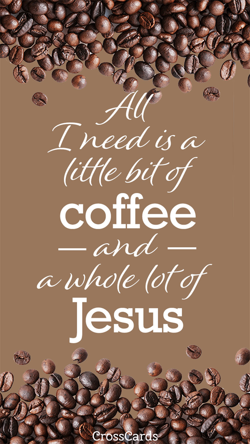 Hình nền 800x1422 Coffee and Jesus - Hình nền Điện thoại và Di động
