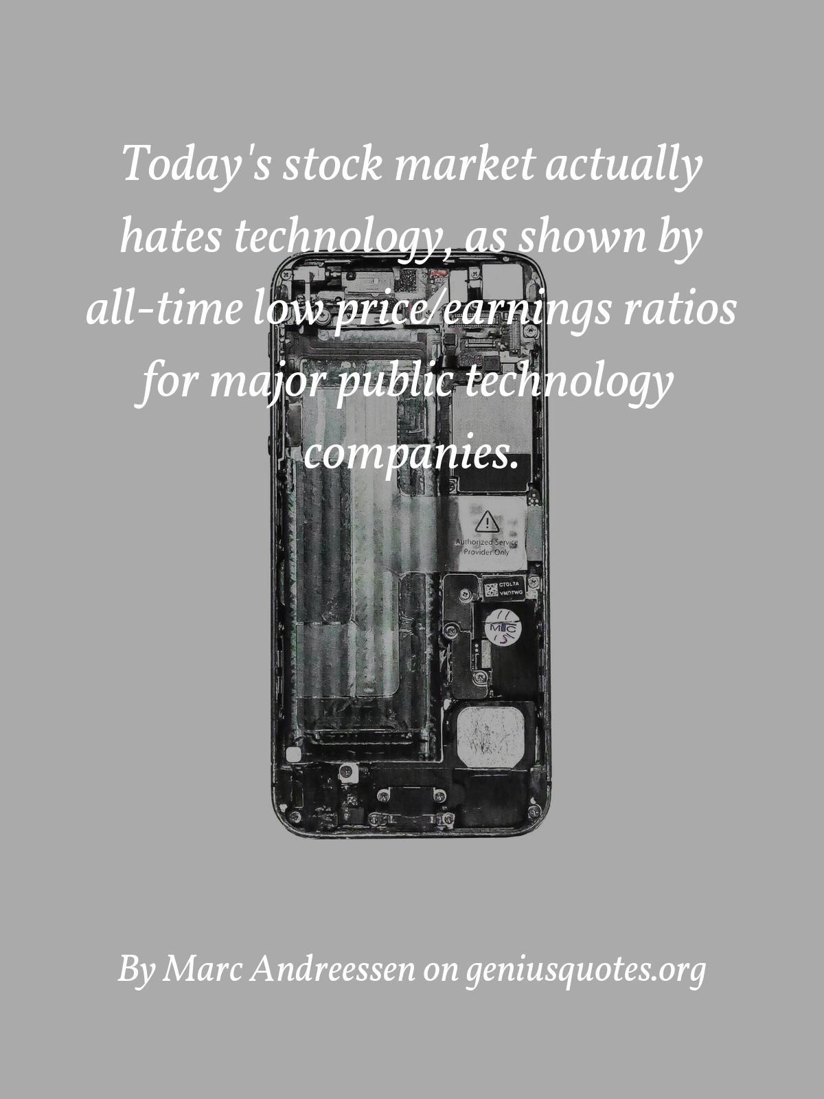 1200x1600 Quote: Todays stock market actually hates technology, as shown by