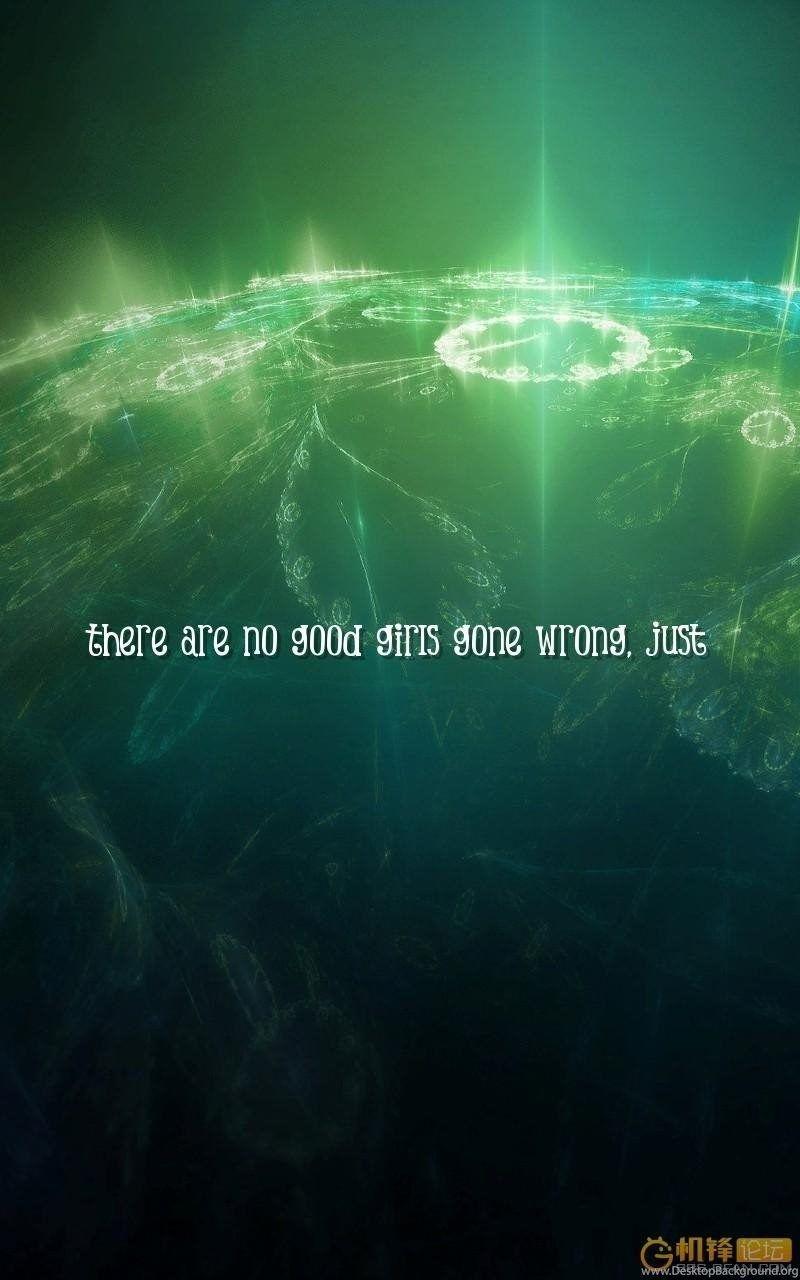 800x1280 Girls, Bad Quotes Wallpaper There Are No Good Girls Gone Wrong. Desktop Background
