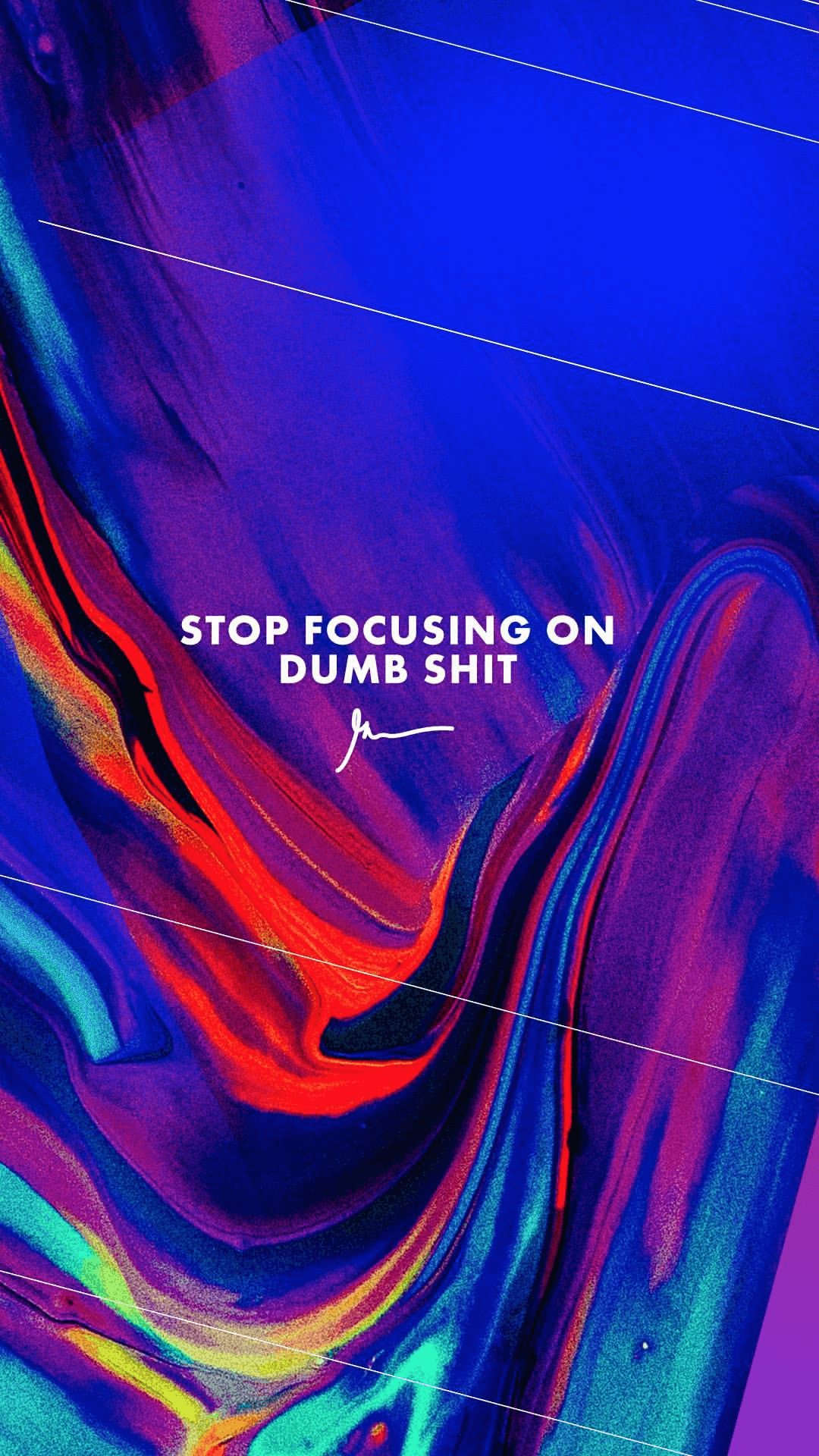 1080x1920 Stop Focusing On Dumb Shit