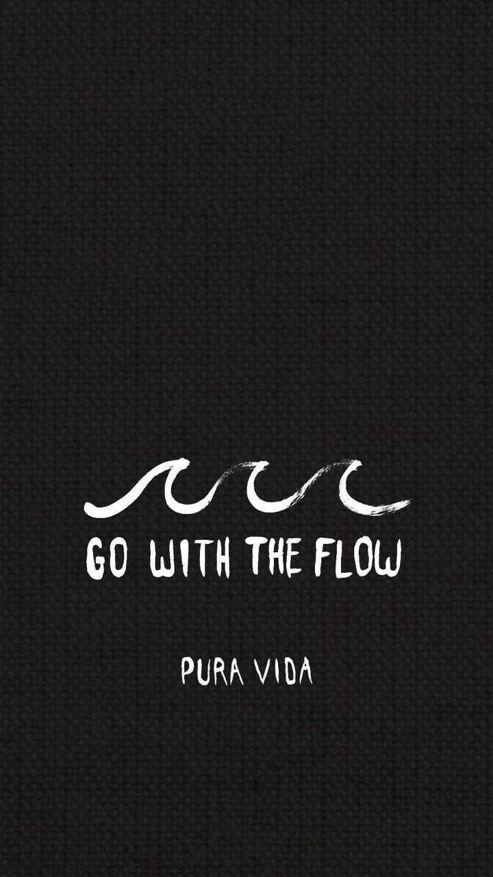 720x1280 Always go with the flow