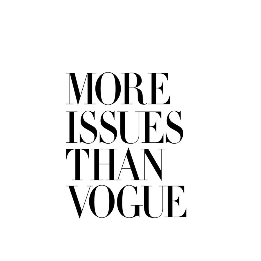 900x900 Free download Original more issues than vogue typography print jpg 265401 [900x900] for your Desktop, Mobile & Tablet. Explore More Issues Than Vogue Wallpaper. Darker Than Black Wallpaper, Vogue
