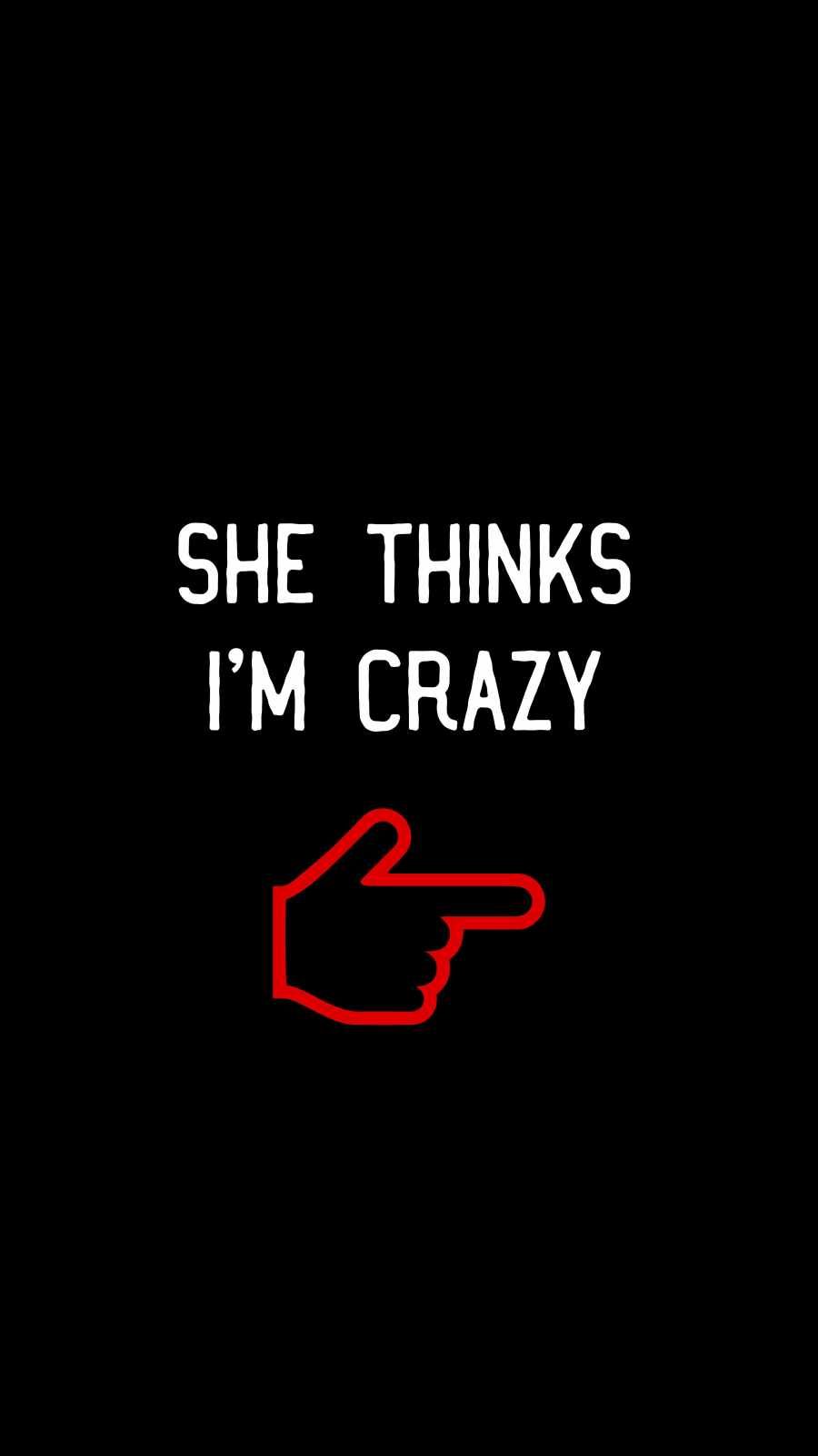 900x1600 I Know She's Crazy Wallpaper