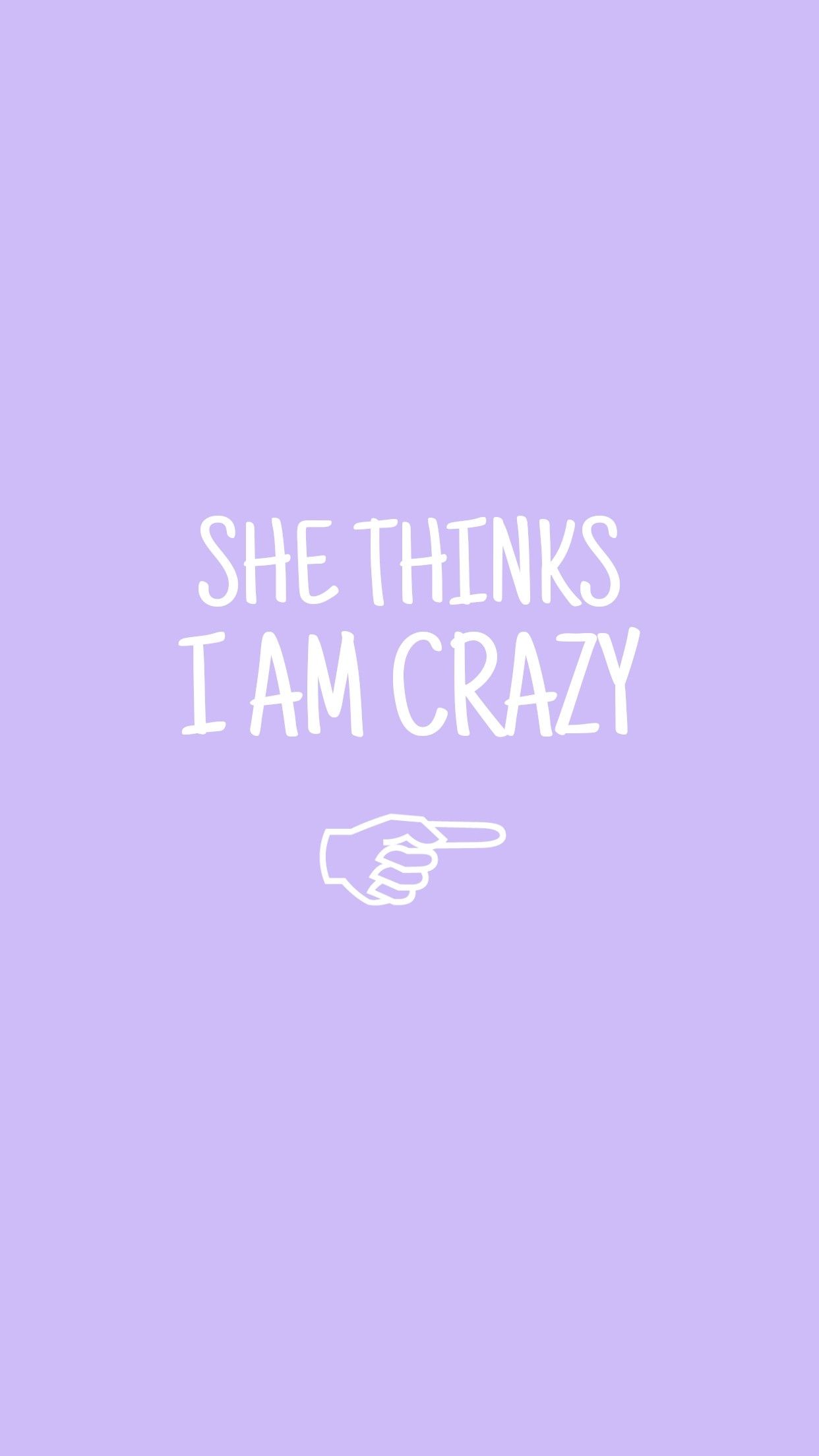 1242x2208 She Thinks I Am Crazy Wallpaper
