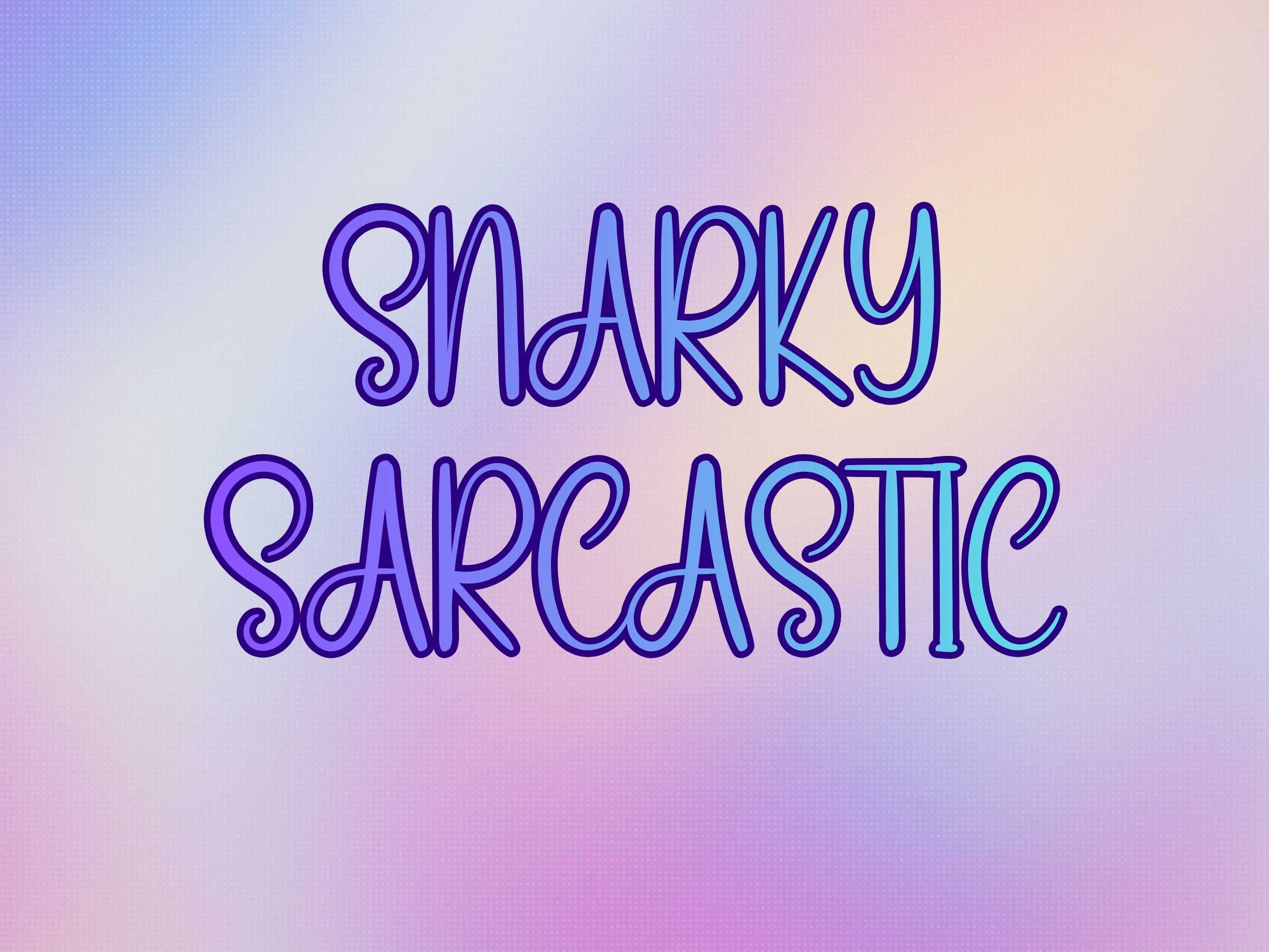 2400x1800 Snarky Sarcasm Collection