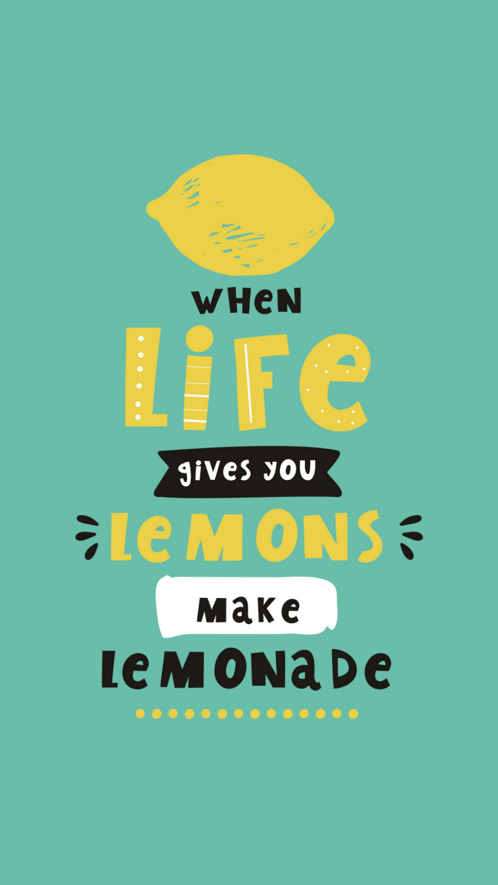 1000x1778 When Life Gives You Lemons, Make Lemonade Wallpaper