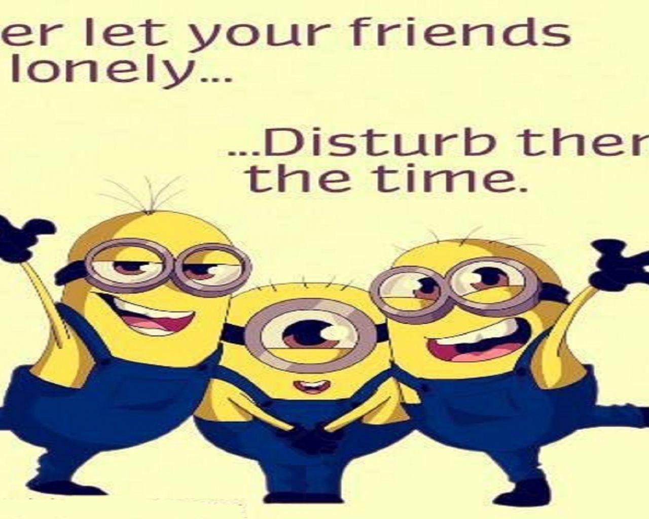 1280x1024 Free download Funny Minions Friendship Quotes HD Wallpaper [1920x1080] for your Desktop, Mobile & Tablet. Explore Friends Quotes Wallpaper. Friends Quotes Wallpaper, Friends Wallpaper with Quotes, Friends Wallpaper