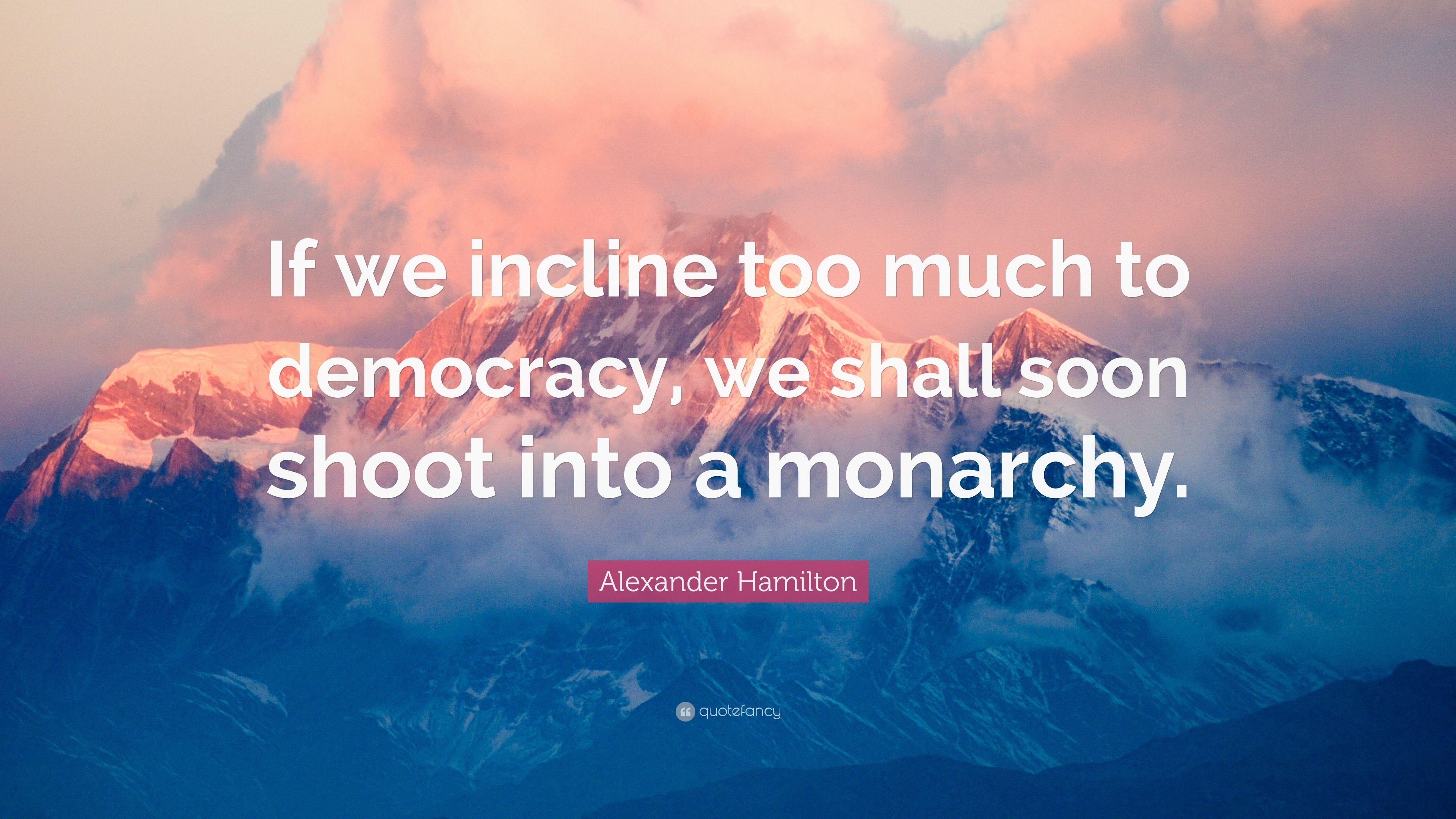 3840x2160 Alexander Hamilton Quote: “If we incline too much to democracy, we shall soon shoot into a monarchy.” (7 wallpaper)