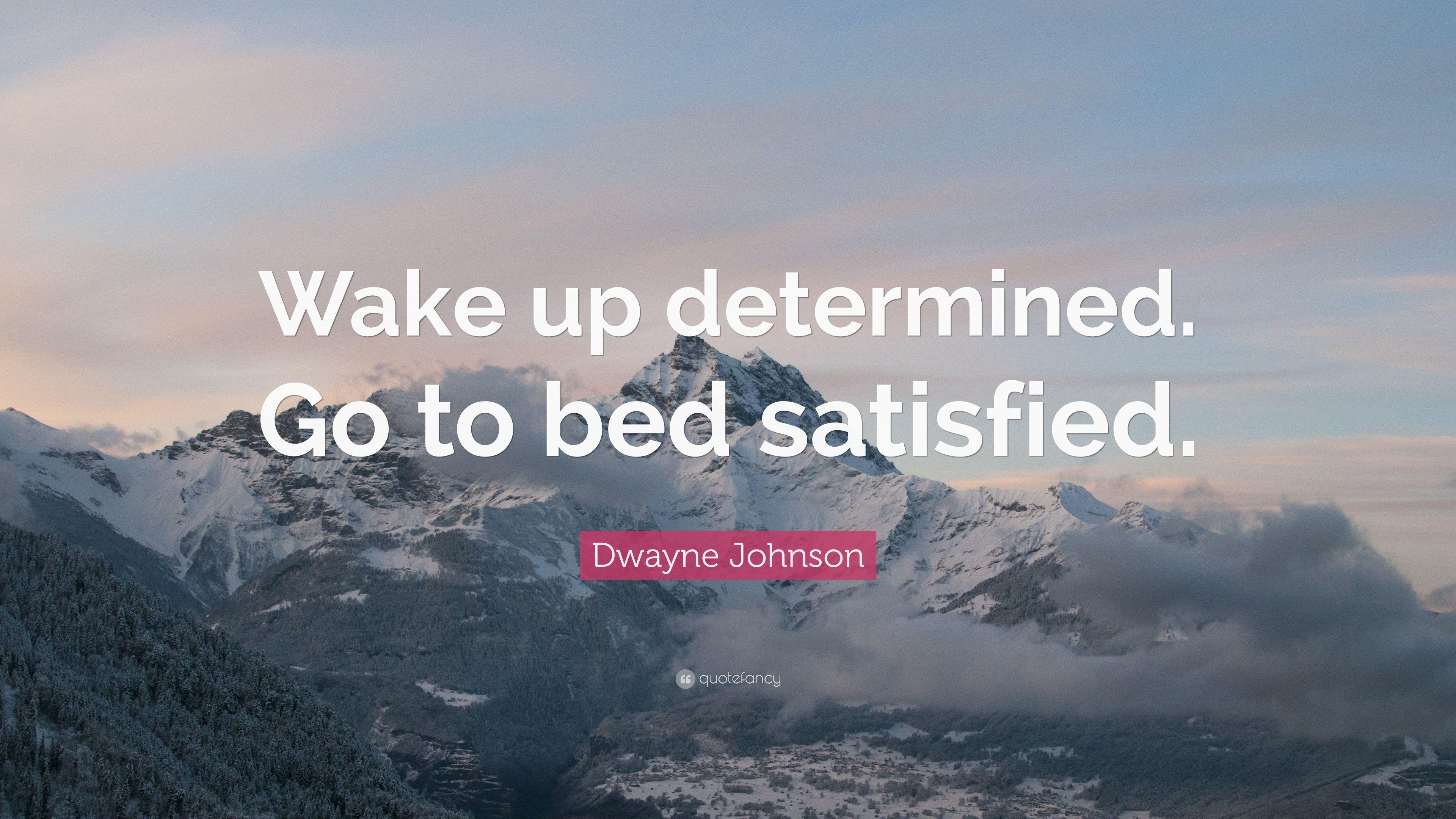 3840x2160 Dwayne Johnson Quote: “Wake up determined. Go to bed satisfied.” (12 wallpaper)