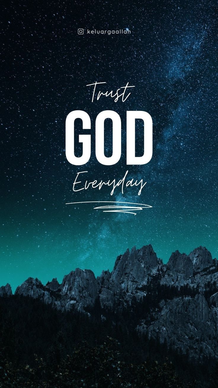 736x1308 Trust God Everyday Wallpaper. Trust god quotes wallpaper, Trust god wallpaper iphone, I trust in god wallpaper