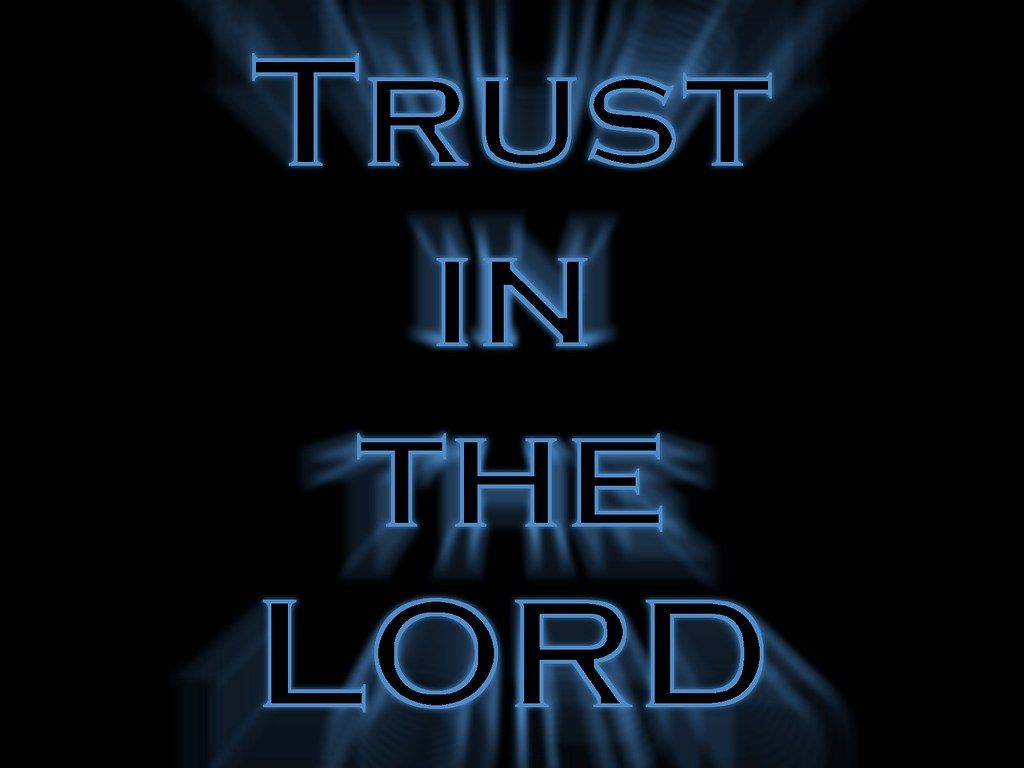 1024x768 Trust in the LORD with all thine heart; and lean not unto