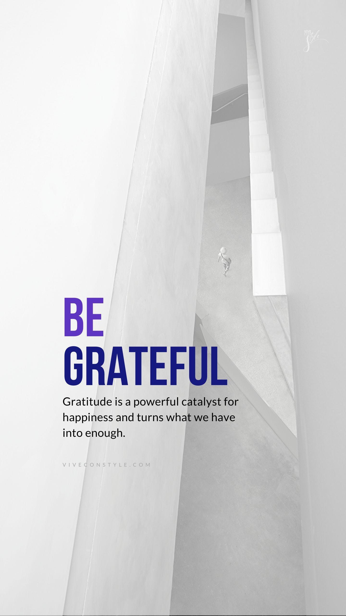 1440x2561 Be grateful mobile wallpaper. VIVE CON STYLE