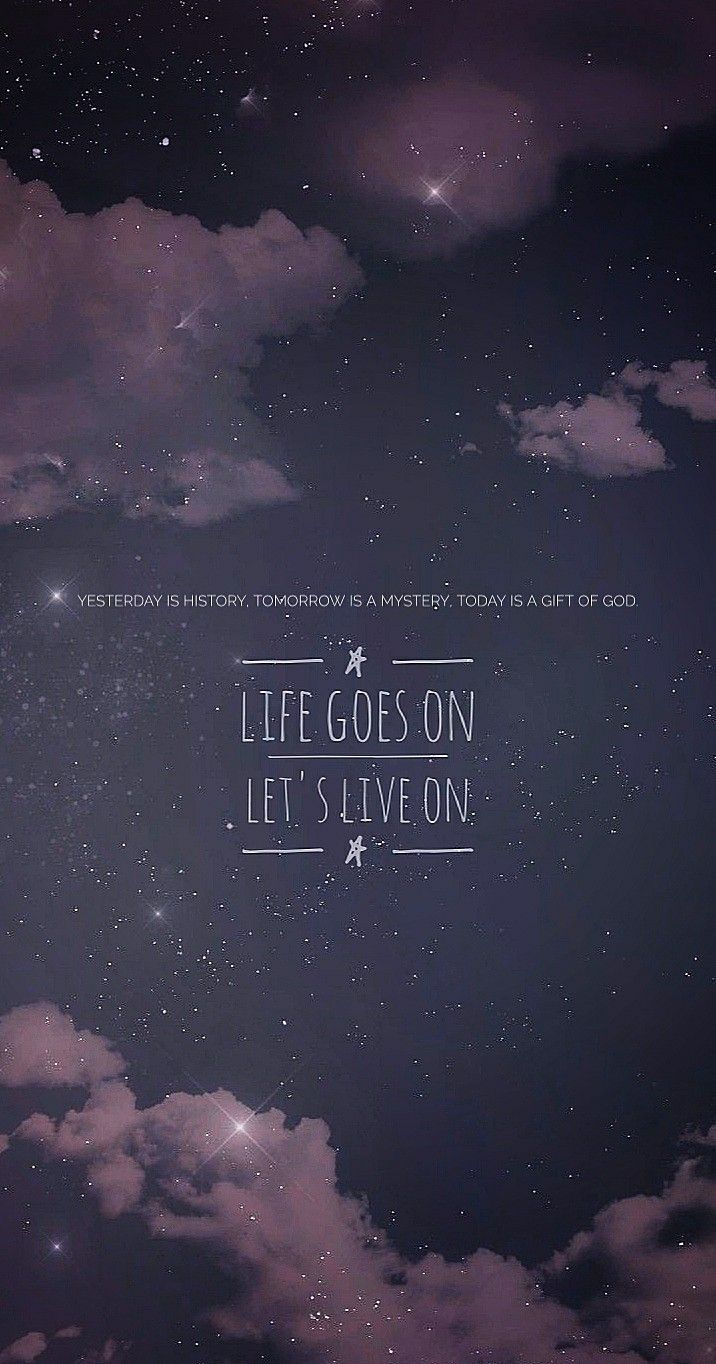 716x1364 Life Goes On Wallpaper