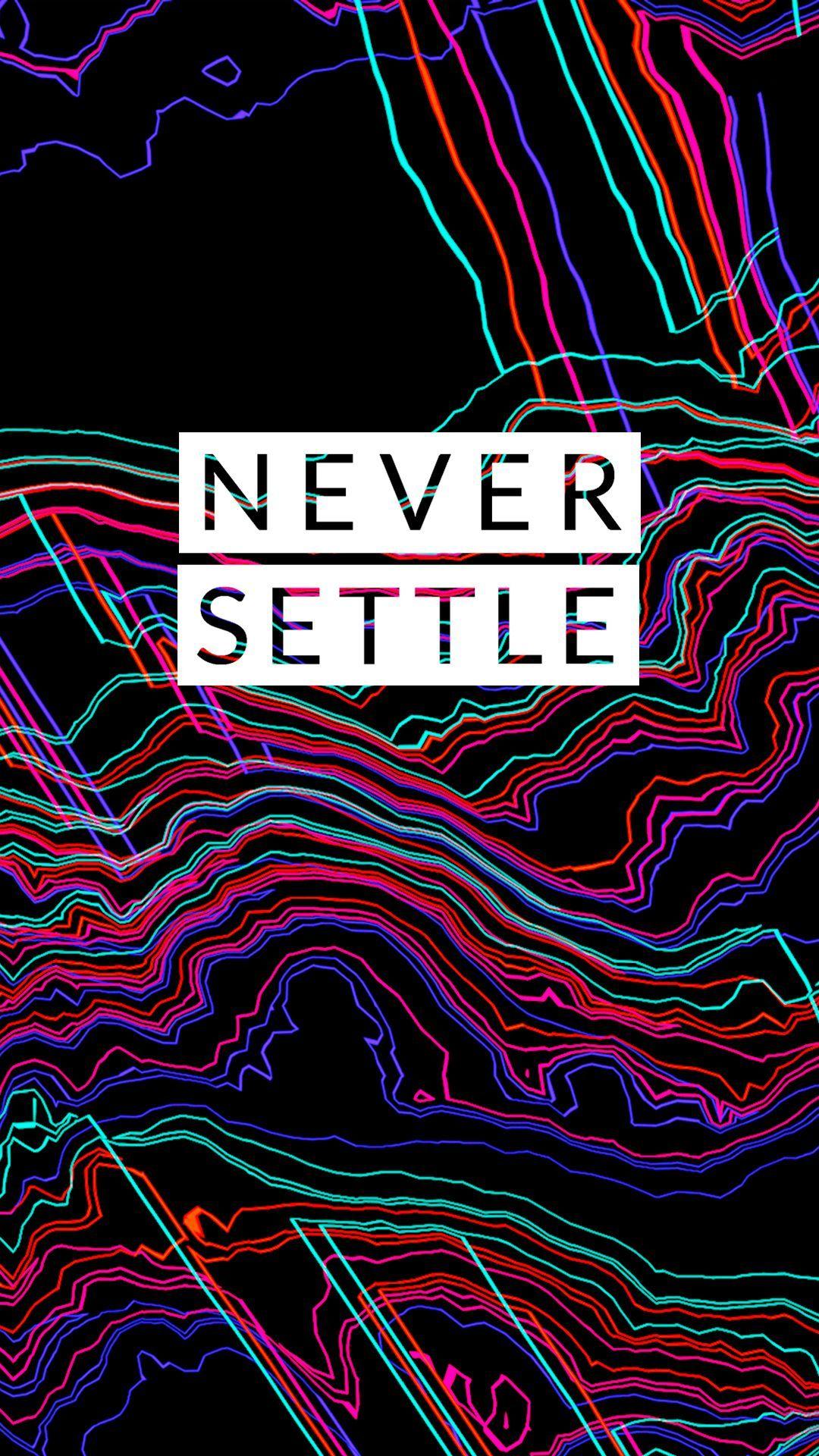 1080x1920 Never Settle Wallpaper Collection