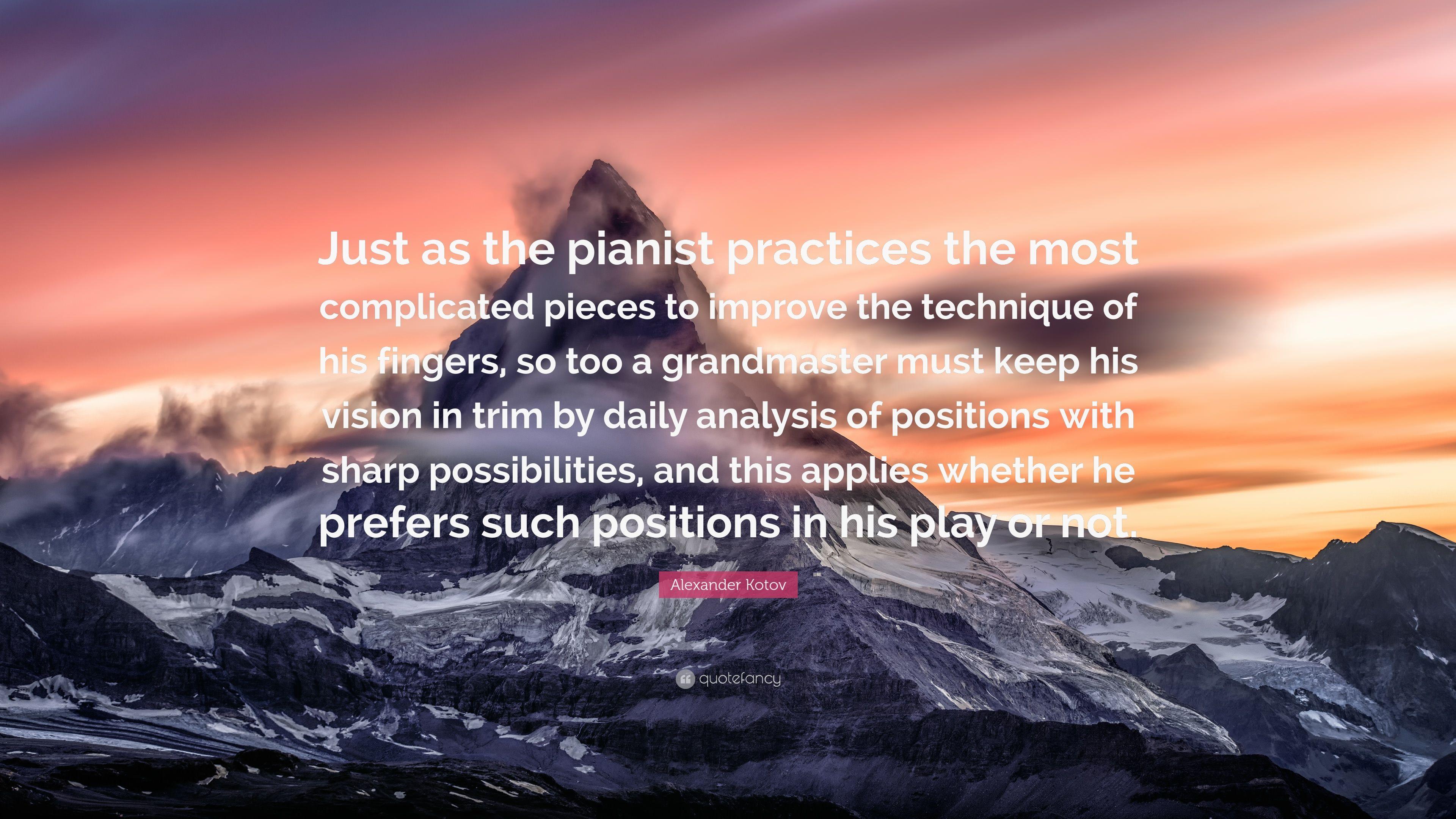 3840x2160 Alexander Kotov Quote: “Just as the pianist practices the most complicated pieces to improve the technique of his fingers, so too a grandmaster .” (7 wallpaper)