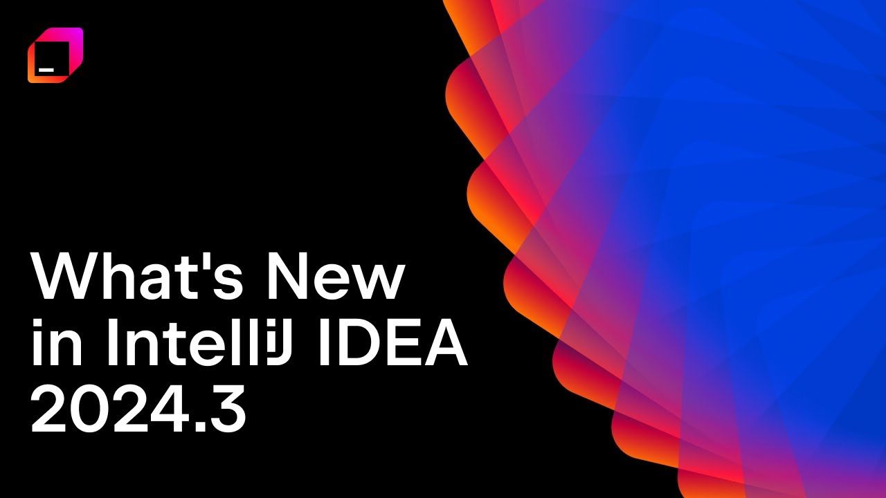 1280x720 What's New in IntelliJ IDEA 2024.3
