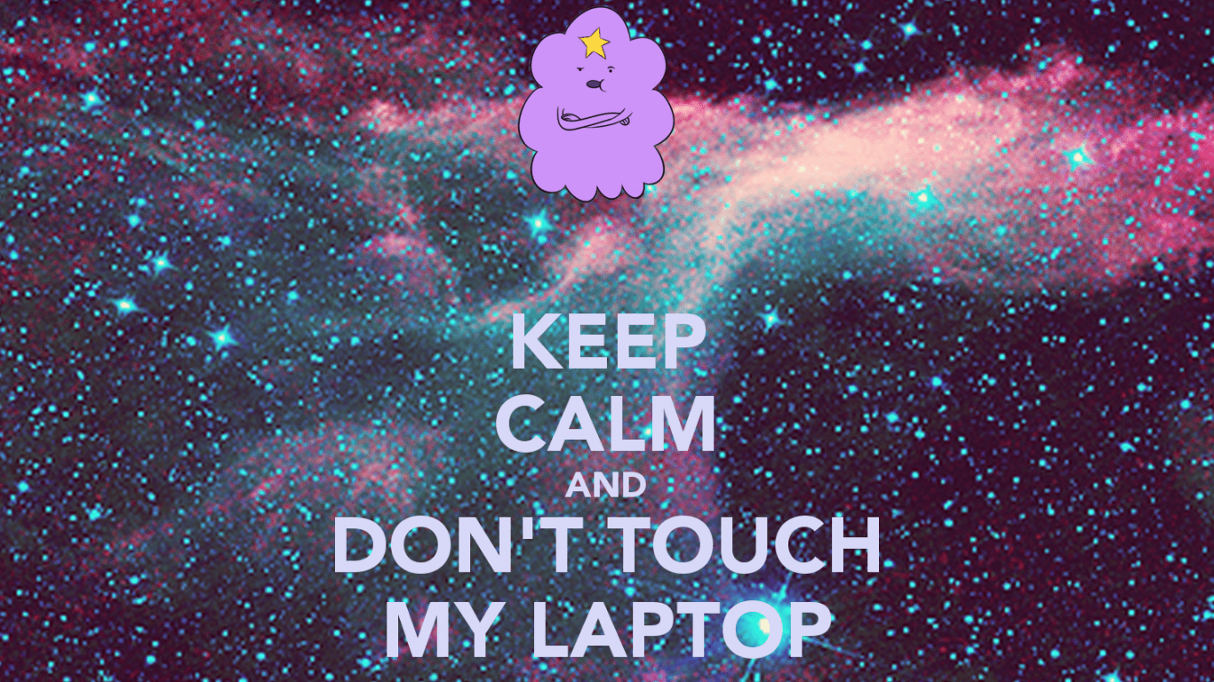 1366x768 Free download keep calm and don t touch my lappng [1500x1000] for your Desktop, Mobile & Tablet. Explore Don't Touch My Computer Wallpaper. Do Not Touch Wallpaper, Don't