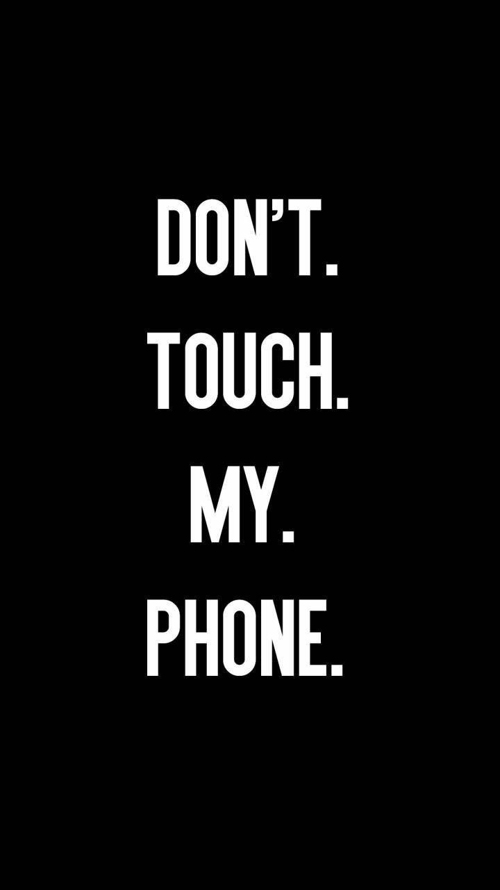 720x1280 Don't Touch My Phone Wallpaper for Android