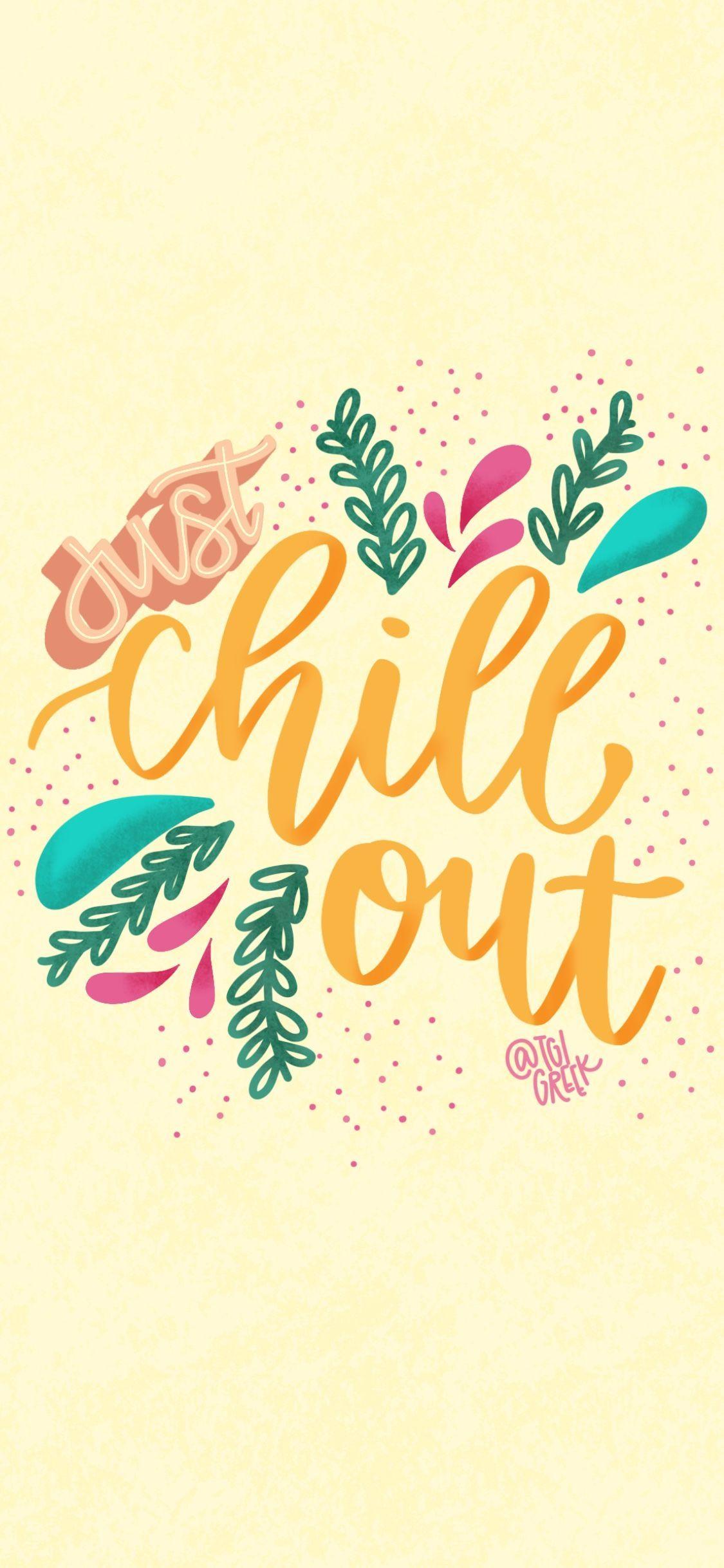 1125x2436 Phone Background Chill Out. Free Phone Background. Design Library. TGI Greek. Little things quotes, Motivational quotes wallpaper, Happy wallpaper