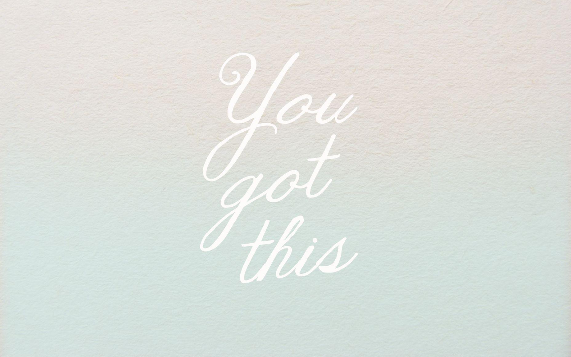 You've Got This Wallpapers - Top Free You've Got This Backgrounds