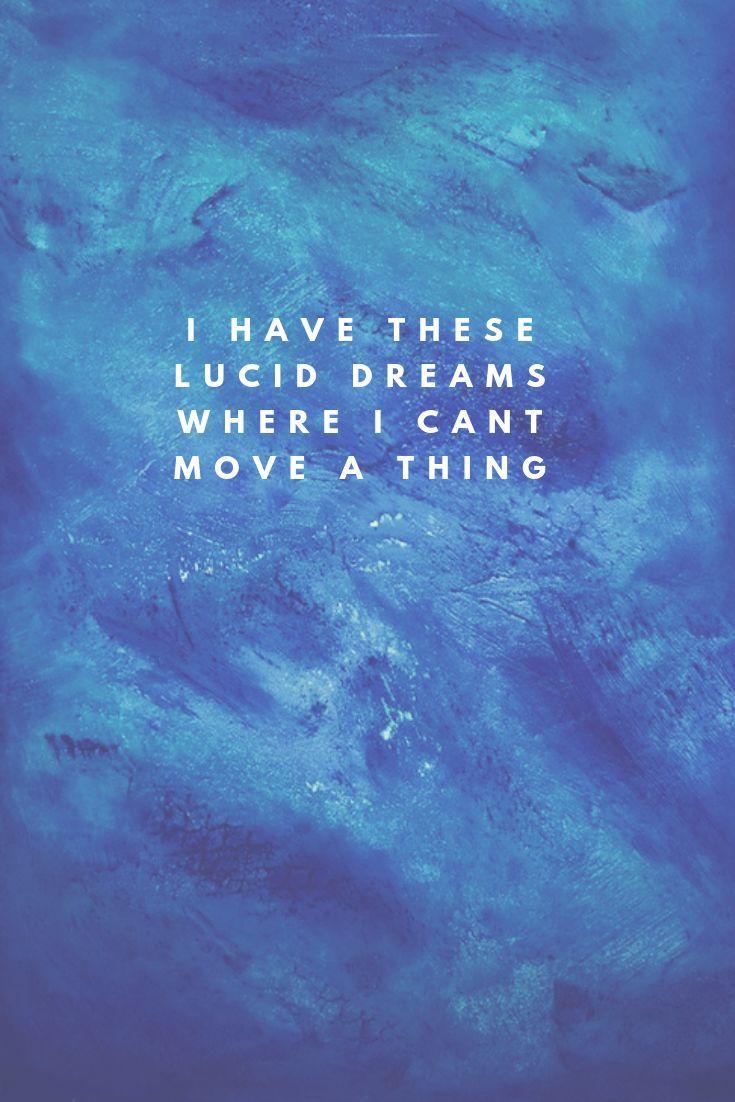 735x1102 VISIT FOR MORE I have these lucid dreams where I cant move a thing. Quote from the song Lucid Dream. Song lyrics wallpaper, Songs lyrics tumblr, Lyrics aesthetic