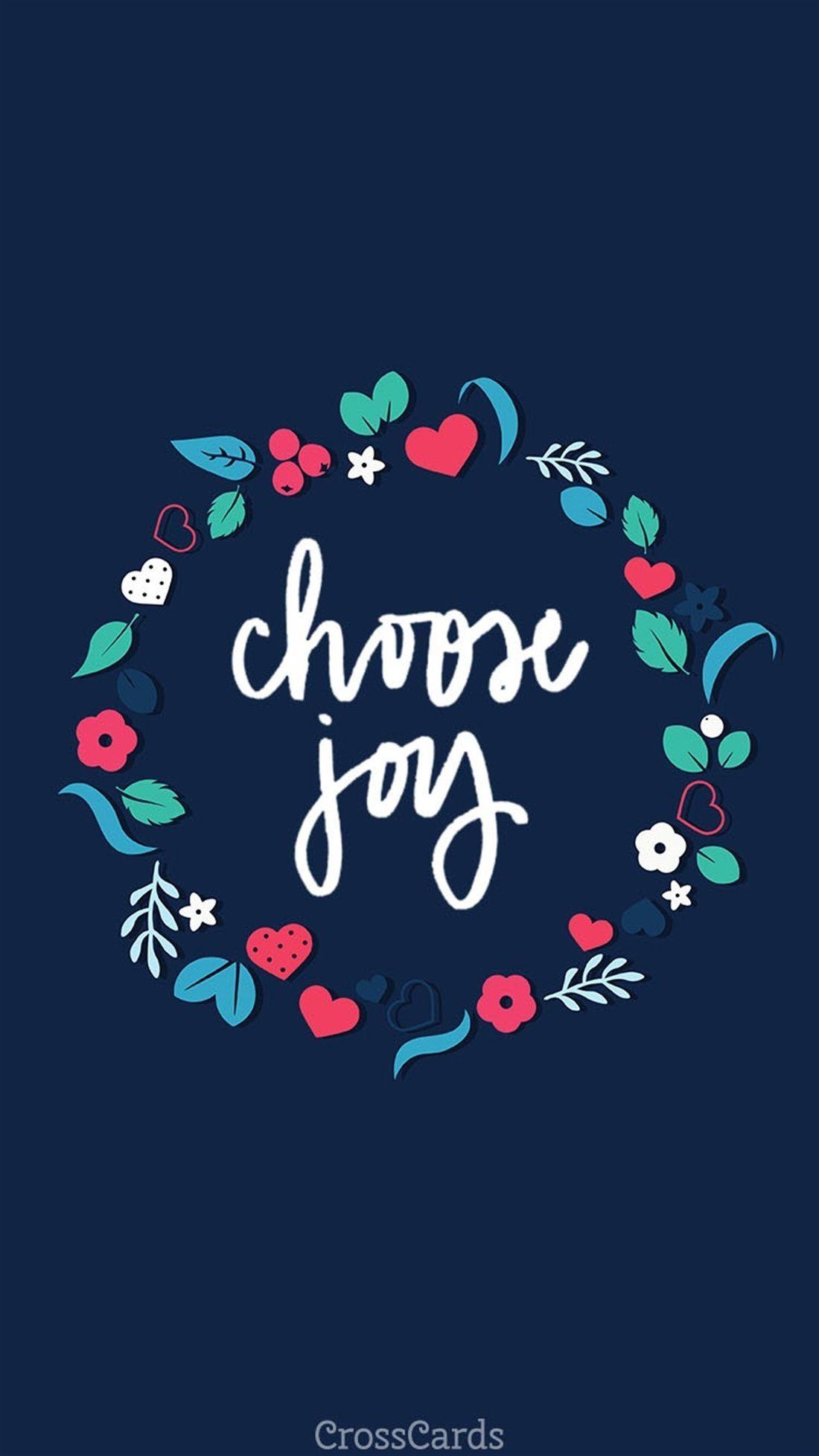 1100x1956 Choose Joy. Inspirational phone wallpaper, New wallpaper iphone, Free phone wallpaper