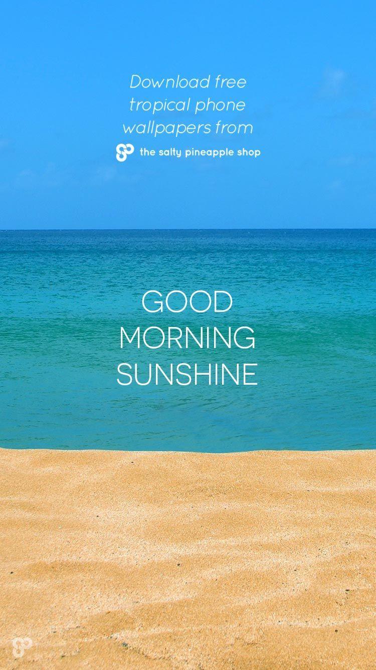750x1334 Good Morning Sunshine Salty Pineapple Shop +60 Free Tropical Phone Wallpaper. Good morning sunshine, Phone wallpaper, Free phone wallpaper